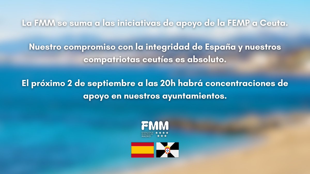 FedMMadrid's tweet photo. La FMM se suma a las iniciativas de apoyo de @fempcomunica a Ceuta.

Nuestro compromiso con la integridad de España y nuestros compatriotas ceutíes es absoluto.

El próximo 2 de septiembre a las 20h habrá concentraciones de apoyo en nuestros ayuntamientos. https://t.co/Y5q1x3ti2t