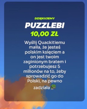 Troocina's tweet photo. IDEA FOR GETTING THAT 5MIL:

"Email Quackity saying you're a polish prince, and he is your lost brother, and you need 5 mil to bring him home to Poland. It will definitely work"

XDDDDDDDD https://t.co/KF5Bp3BE5m