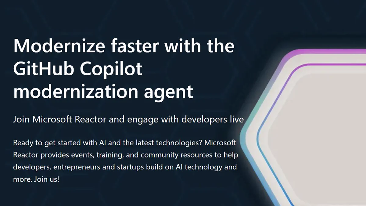 A promotional graphic for GitHub Copilot featuring the text, 'Modernize faster with the GitHub Copilot modernization agent. Join Microsoft Reactor and engage with developers live. Ready to get started with AI and the latest technologies?'