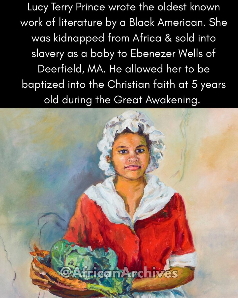 AfricanArchives's tweet photo. When we talk about the roots of American literature, the name Lucy Terry Prince rarely gets the spotlight it deserves, yet her story is one of the most remarkable records of early American resilience. Born in West Africa, Lucy was kidnapped as an infant and brought to Deerfield, Massachusetts, where she was enslaved by Ebenezer Wells. Despite the harsh realities of her bondage, her sharp mind and powerful voice were impossible to suppress. She eventually gained her freedom after marrying Abijah Prince, a prosperous free Black man who purchased her liberty, and together they built a life in Vermont, raising six children, including a son named Cesar who fought in the Revolutionary War.
What makes Lucy’s legacy so foundational is her oral ballad titled "Bars Fight," composed after a 1746 ambush in Deerfield. Passed down orally for over a century before being published in 1855, it stands as the oldest known piece of Black American literature. But her impact went far beyond her poetry. Lucy was a fierce orator and advocate. She famously delivered a three-hour speech to the trustees of Williams College attempting to enroll her son, and she later successfully argued a land dispute before the Vermont Supreme Court. She was a poet, a advocate, and a powerhouse long before those titles were readily granted to Black women, making her story essential to American history.

If you love our content and would like to support the page, you can buy us a coffee here: https://t.co/K1AhtZuOFs or tap Link in Bio