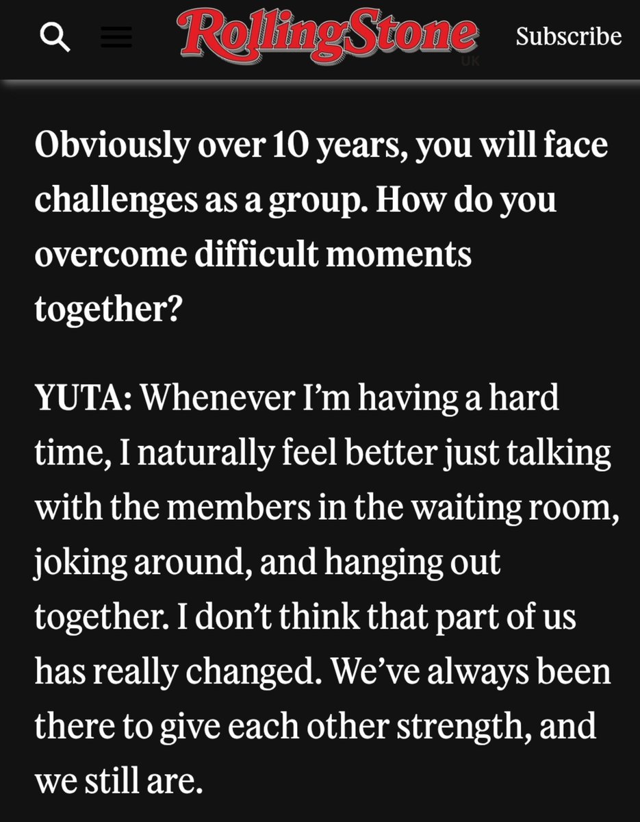 pick_pickmeup's tweet photo. บทสัมภาษณ์จาก Rollingstone UK #JAEHYUN #YUTA #NCT127

👤แน่นอนว่าตลอดระยะเวลา 10 ปีที่ผ่านมา ในฐานะวง พวกคุณย่อมต้องเผชิญกับความท้าทายต่างๆ แล้วพวกคุณผ่านช่วงเวลาที่ยากลำบากเหล่านั้นไปด้วยกันได้อย่างไร?”

🍒 เมื่อไหร่ก็ตามที่ผมเจอกับช่วงเวลาที่ยากลำบาก แค่ได้พูดคุยกับเมมเบอร์ในห้องพัก พูดเล่นหยอกล้อกัน แล้วก็ใช้เวลาอยู่ด้วยกัน ผมก็รู้สึกดีขึ้นเองโดยธรรมชาติครับ ผมคิดว่าสิ่งนี้ระหว่างพวกเราไม่ได้เปลี่ยนไปเลยจริงๆ พวกเราคอยเป็นพลังและเติมพลังให้กันและกันมาตลอด และจนถึงตอนนี้ก็ยังคงเป็นแบบนั้นอยู่ครับ

🍑 ตลอดหลายปีที่ผ่านมาพวกเราค่อยๆกลายเป็นคนที่สามารถพึ่งพากันและกันได้เสมอในเวลาที่ต้องเจอกับช่วงเวลายากลำบากครับ ไม่นานมานี้ผมเพิ่งไปทัวร์แฟนคอนเสิร์ตเดี่ยวมาแล้วผมก็พบว่าตัวเองคิดถึงเมมเบอร์มากๆ มันทำให้ผมตระหนักว่าพวกเราต่างพึ่งพากันและกันมากขนาดไหน
การมีพวกเขาอยู่ข้างๆทำให้ผมรู้สึกว่าไม่ว่าจะต้องเจอกับอะไร พวกเราก็สามารถรับมือและผ่านมันไปด้วยกันได้แทบทุกอย่างครับ