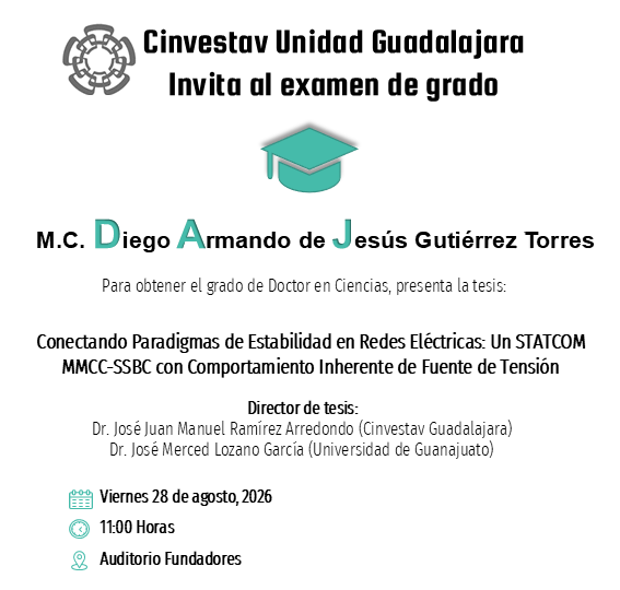 GdlAcademia's tweet photo. #ExamendeGrado | La Unidad #Guadalajara de #Cinvestav invita al 🎓examen de grado del M.C. 𝐃𝐢𝐞𝐠𝐨 Armando de Jesús Gutiérrez Torres para obtener el grado de #Doctorenciencias.

🗓️Viernes 28 de agosto, 2026
🕐11:00 Horas
📍Auditorio Fundadores

#SistemasEléctricosdePotencia https://t.co/mutWDoWlR1