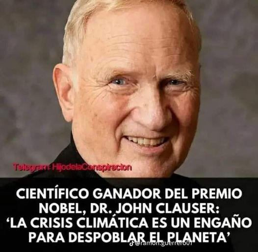 dejanirasilveir's tweet photo. TE LO DICE EL NOBEL DE FÍSICA DR. JOHN CLAUSER:
“Puedo afirmar con mucha confianza que NO hay emergencia climática".
“Por mucho que pueda molestar, mi mensaje es que el planeta NO está en peligro. El CO2 y el metano atmosféricos tienen un efecto insignificante en el clima.

🔥🔥🔥🔥☄️