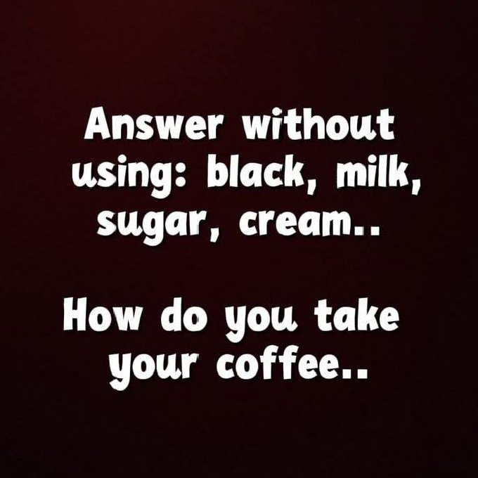 AntiLeftMemes's tweet photo. How do you have your coffee? https://t.co/NzBw1hCfUl