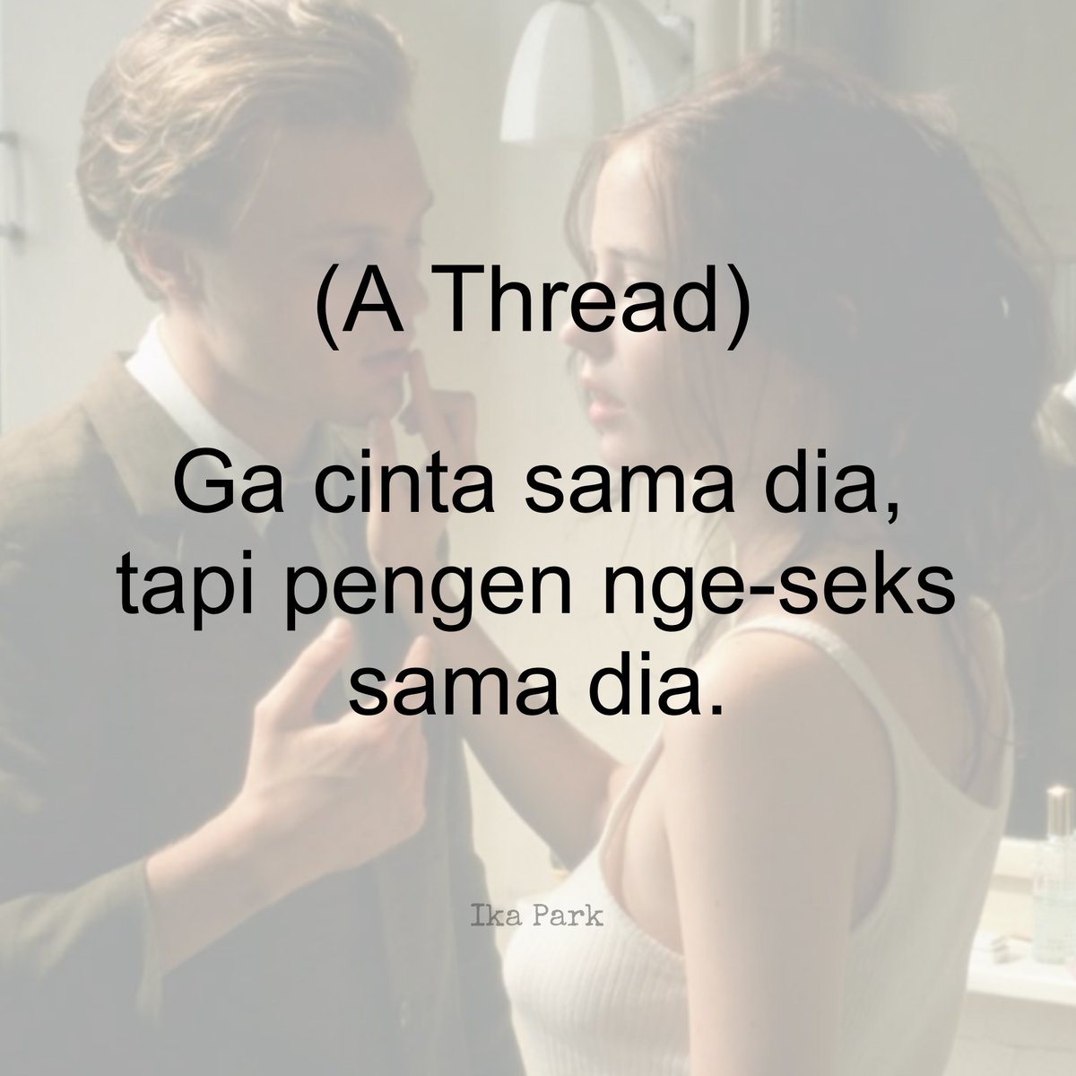 IkaaPark's tweet photo. Knapa ada dua org yg bisa sama-sama pengen berhubungan seksual, tpi sbenarnya mereka ga saling cinta? https://t.co/Eoy1ULwmip