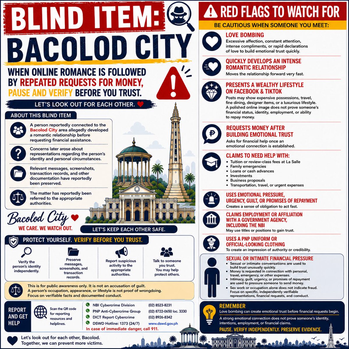 DeitherMarco's tweet photo. PUBLIC AWARENESS | BACOLOD CITY

PAUSE & READ KAY BASI ISA KA SA MGA FUTURE NGA MAINTOAN

May isa ka tawo nga ginreport nga may koneksyon sa Bacolod City area nga nakigrelasyon romantiko sa pila ka tawo antes nagpangayo sang pinansyal nga bulig.

Sang ulihi, nagguwa ang mga kabalaka parte sa iya ginrepresentar nga identidad kag personal nga kahimtangan.

Ang mga mensahe, screenshots, rekord sang transaksyon, kag iban pa nga dokumentasyon ginreport nga ginpreserbar kag ginrefer sa nagakaigo nga mga awtoridad kag korte. 

MGA RED FLAG NGA DAPAT BANTAYAN

• Love bombing kag sobra ka dasig nga emotional attachment
• Social media nga daw sobra ka polished ukon daw manggaranon
• Pangayo kwarta para sa tuition, emergency, loan, investment, negosyo, ukon biyahe
• Emotional pressure, pagdali, guilt, ukon saad nga bayran ang kwarta
• Pag-angkon nga empleyado ukon konektado sa gobyerno
• Uniporme, titulo, ukon credentials nga indi ma-verify

PROTEKTAHI ANG IMO KAUGALINGON

Indi magpadala kwarta base lamang sa emotional nga pagsalig.

Verify anay. Tipigi ang ebidensya. I-report kon kinahanglan.

PAHIBALO:
Ini nga post para lamang sa public awareness. Wala ini nagadeklara nga may tawo nga guilty sa krimen. Ang mga alegasyon kag posible nga pananagutan dapat pagtukiban sang nagakaigo nga awtoridad kag korte.

I-share ang safety warning — indi ang pribado nga impormasyon, identifying details, ukon wala pa napamatud-an nga akusasyon. #Bacolod #BCD #BacolodCity #BacolodAlter #AlterBacolod #NegrosAccidental