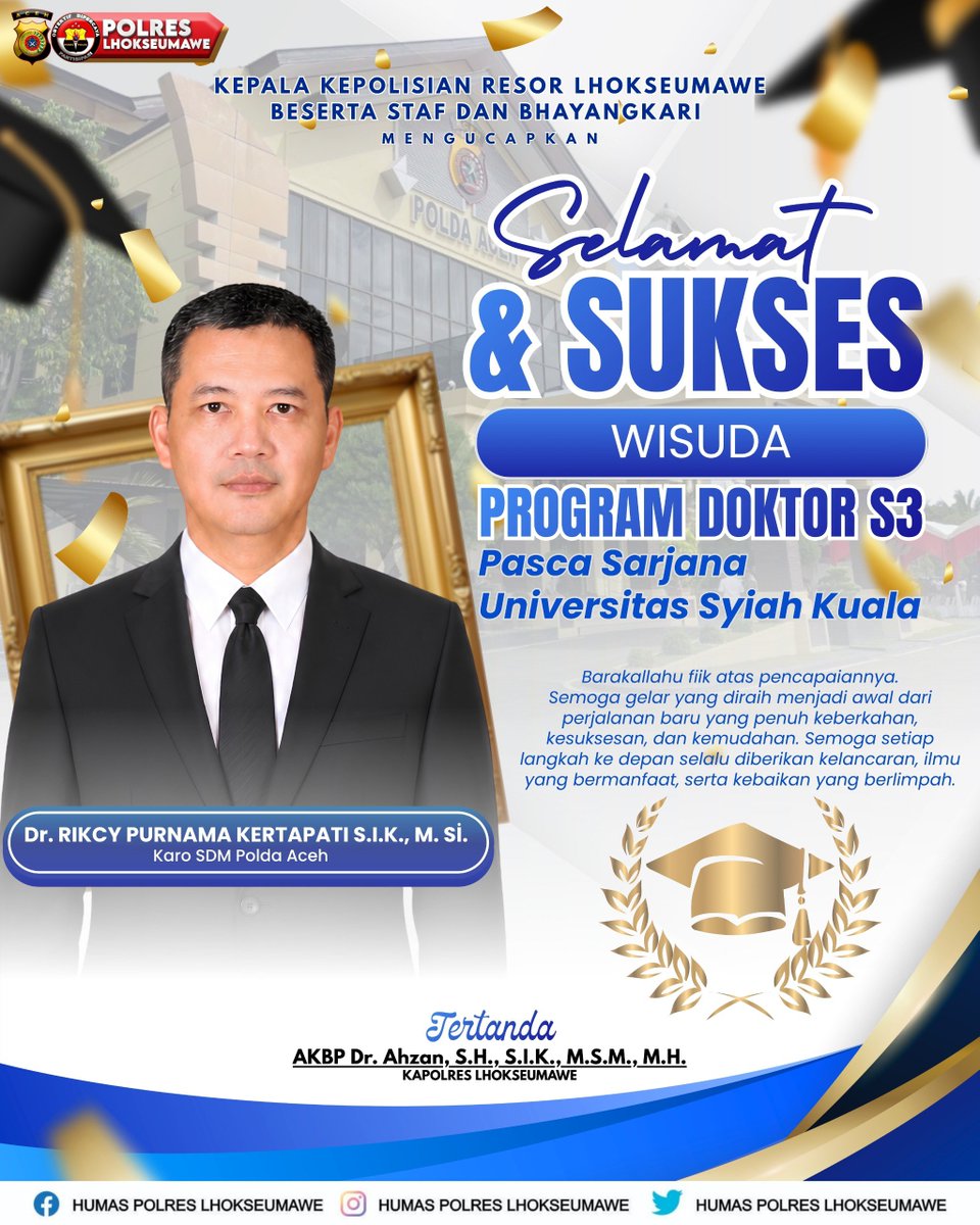 polisilhok's tweet photo. Kepala Kepolisian Resor Lhokseumawe beserta Staf dan Bhayangkari mengucapkan:

Selamat &amp; Sukses
Atas Wisuda Program Doktor (S3) Pascasarjana Universitas Syiah Kuala kepada:

🎓 Bapak Dr. Rikcy Purnama Kertapati, S.I.K., https://t.co/AmIQ0VJGqA.
(Karo SDM Polda Aceh) https://t.co/GzS8IV2Khq