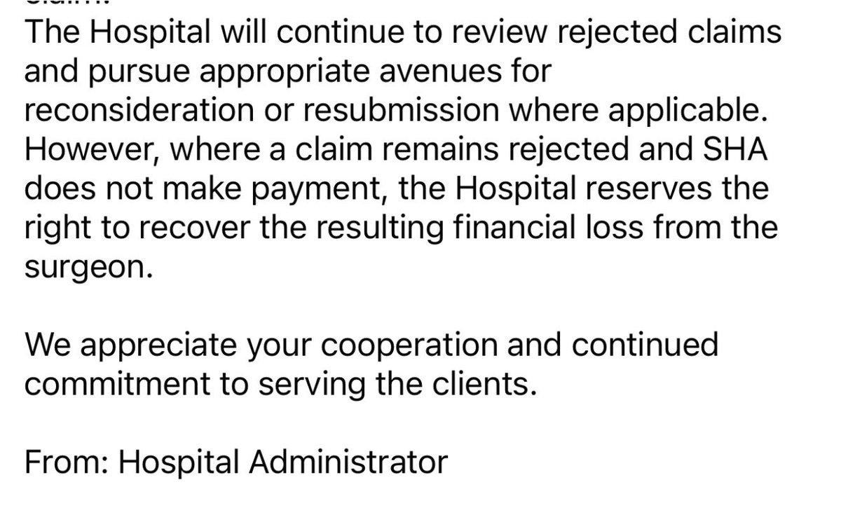 simonkigondu's tweet photo. Does SHA work? 

Check out this letter from a SHA-taking hospital

To: Specialist Surgeons
From: Management
Date: 11th August 2026
Subject: Rejected SHA Surgical Claims

Dear Specialist Surgeons,

Management wishes to bring to your attention an important matter concerning surgical claims submitted to the Social Health Authority (SHA).

We have identified a number of surgical claims that have been rejected by SHA, despite the Hospital having already processed and paid the respective surgical fees to the specialist surgeons.

Please note that payment made by the Hospital to a surgeon does not constitute confirmation that the corresponding claim has been accepted or will ultimately be reimbursed by SHA. Where SHA rejects a claim and the Hospital is consequently unable to recover the amount paid for the surgical service, the Hospital will be required to recover the unreimbursed
amount from the surgeon concerned.

Accordingly, effective immediately, any surgical claim that has been paid to a surgeon but is subsequently rejected by SHA, resulting in non-payment to the Hospital, will be surcharged to the respective surgeon. The surcharge will be equivalent to the amount that the Hospital is unable to recover from SHA in respect of that claim.

The Hospital will continue to review rejected claims and pursue appropriate avenues for reconsideration or resubmission where applicable. 

However, where a claim remains rejected and SHA does not make payment, the Hospital reserves the right to recover the resulting financial loss from the surgeon.

We appreciate your cooperation and continued commitment to serving the clients.

From: Hospital Administrator

Conclusion:
- To the patient SHA works
- To the politicians they will campaign saying ‘Si mlienda hospitali mkatibiwa bure (Did you not go to hospital and get treated for free)? 
- To the Hospital they are the underwriters of SHA
- To the doctors they are the suffering philanthropists who not only provide the care, but are also not paid and have expenditure providing the service. 

So does SHA work? It depends on who you are speaking to! 

On rejections I’ve done a piece in the past. 

https://t.co/NRCVzTmxgX