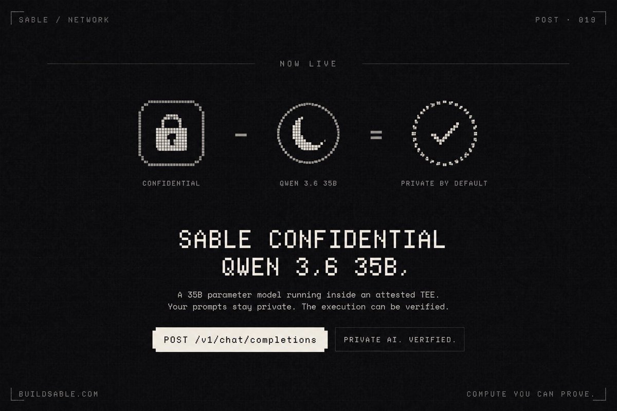 sablenetwork's tweet photo. Sable Confidential is here.

Qwen 3.6 35B is now running privately on Sable.

Private inference. Verifiable execution.

And this is only the first model.

We’re just getting started. https://t.co/lqQJsTxWct