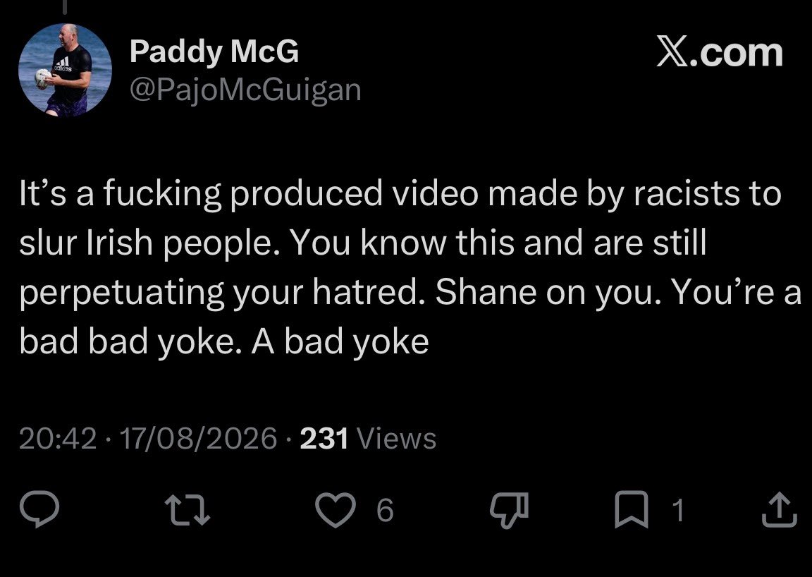 RachelMoiselle's tweet photo. What’s that, Paddy? You mean an Irishman did indeed praise Hitler and threaten to put a bullet through the head of a Jewish woman? So it’s not a ‘produced video made by racists to slur Irish people’ after all? 

Would you care to apologise for spreading a baseless (and frankly ludicrous) conspiracy in this regard?
