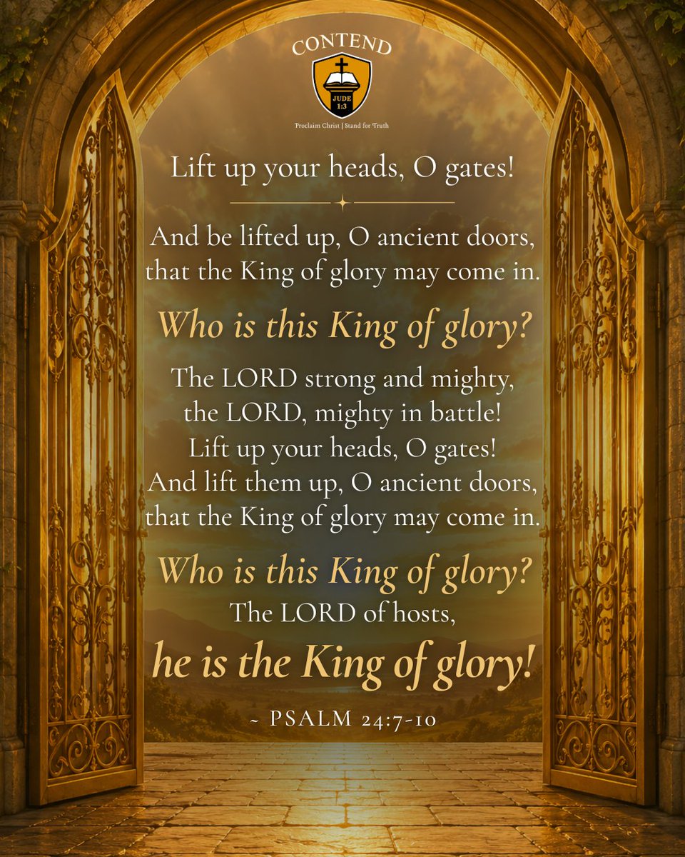 ContendMin's tweet photo. “Who is this King of glory? The LORD, strong and mighty, the LORD, mighty in battle!” — Psalm 24:8
The Lord is the King of glory—sovereign, mighty, and worthy of our praise.
Share this passage to encourage someone today.
#Psalm24 #KingOfGlory #Scripture https://t.co/luTkw4uV6y