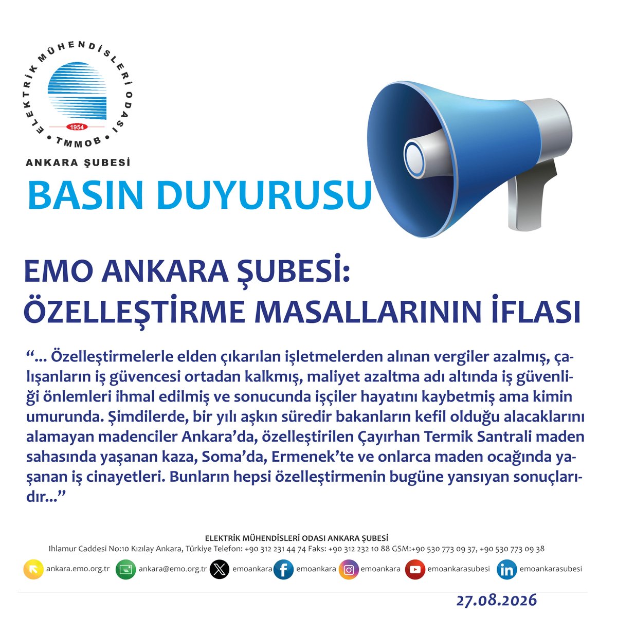emoankara's tweet photo. “Kömür müdür, yürek midir ocaklardaki
Ağıt mıdır, figan mıdır bacalardaki”
Hasan Hüseyin KORKMAZGİL

EMO ANKARA ŞUBESİ: ÖZELLEŞTİRME MASALLARININ İFLASI

Ankara haftalardır 2 önemli mücadele hattının merkezi olmuş durumda. Bir yanda haklarını almak için pes etmeyen maden işçileri diğer yanda yine hak peşinde olan Er gaziler ve şehit yakınları. Bu en demokratik ve barışçıl hak arama yöntemlerine tahammülsüzlük ve müdahale yöntemleri ise bu kadarına pes dedirtecek ölçüde. Maden işçilerinin bir yılı aşkın süredir alacakları ve hakları için sürdürdüğü mücadeleyi görmek istemeyenler olsa da bu aslında 40 yılı aşan özelleştirme hayranlığının iflası, yani malumun ilanı.

Kuruluşunda Odamız EMO’nun da bulunduğu Özelleştirme Karşıtı Platform (ÖKP) 90’lı yıllarda dönemin siyasi iktidarlarının özelleştirme hayranlığına ve yangından mal kaçırırcasına yapılan yağmalara karşı çıkmıştı. Bu doğrultuda açılan onlarca dava kazanılmış, zamanın iktidarları hukuka uymak yerine, hukuku sermayenin hırslarına göre uyarlamıştı. Gün geldi hukuken yapılacak hiçbir şey kalmadı kamu hazinesinden yapılan yatırımlarla ortaya çıkan enerji, iletişim, sağlık, ulaşım, gıda vb. mal ve hizmet üretim araçları birer ikişer yok pahasına elden çıkarıldı.

Hazıra Dağ Dayanmaz

Bir atasözümüzde belirtilen “sade pirinç zerde olmaz, bal da gerek kazana / ata malı tez tükenir, evlat gerek kazana” sözleri sahip olunan değerleri ve birikimleri korumanın önemine işaret eder. Cumhuriyet dönemi boyunca ortaya çıkarılan kamusal mülkiyetler zarar ettiği, kalitesiz ve verimsiz olduğu, arpalık olarak kullanıldığı gerekçelerine yaslanılarak mal ve hizmetleri rekabet yoluyla ucuzlatma, devletin sırtından kamburu alma, devlet süt mü satacak gibi söylemlerle paketlenerek sermaye transferi gerçekleştirildi. Gariptir ki zarar eden kamu iktisadi teşekkülleri satılacak diye çıkılan yolda en karlı ve doğal tekel konumunda olanlar öncelikle ve yok pahasına satıldı. Birer birer elden çıkarılan teşekküller bittikçe, madenler, nehirler, ormanlar, barajlar, lojmanlar, sosyal tesisler yani satılabilecek ne varsa hazineye gelir sağlamak amacıyla elden çıkarıldı.

Özelleştirmelerle elden çıkarılan işletmelerden alınan vergiler azalmış, çalışanların iş güvencesi ortadan kalkmış, maliyet azaltma adı altında iş güvenliği önlemleri ihmal edilmiş ve sonucunda işçiler hayatını kaybetmiş ama kimin umurunda. Şimdilerde, bir yılı aşkın süredir bakanların kefil olduğu alacaklarını alamayan madenciler Ankara’da, özelleştirilen Çayırhan Termik Santrali maden sahasında yaşanan kaza, Soma’da, Ermenek’te ve onlarca maden ocağında yaşanan iş cinayetleri. Bunların hepsi özelleştirmenin bugüne yansıyan sonuçlarıdır.

Kaza Değil Cinayet

Söz verilen ama hakları verilmeyen madencilerin hangi koşullarda ve ne pahasına çalıştıklarını aşağıdaki tabloda, son 20 yılda yaşanan kazalar listesinde görmek mümkün. Bir yanda patronların itibarı diğer yanda değer verilmeyen bu hakların hangi zorluklarla, hangi riskler altında kazanıldığının ibret tablosu.

Yıl          Yer                            Hayatını Kaybedenler
2006 Balıkesir/Dursunbey           16 madenci
2009 Bursa/Mustafakemalpaşa  19 madenci
2010Balıkesir/Dursunbey          13 madenci
2010Zonguldak/Kilimli                  30 madenci
2011Kahramanmaraş/Elbistan  11 madenci
2013Zonguldak/Kozlu                  8 madenci
2014Manisa/Soma                          301 madenci
2014 Karaman/Ermenek                  18 madenci
2016Siirt/Şirvan                                  16 madenci
2017Şırnak                                          8 madenci
2022Bartın/Amasra                          22 madenci
2024Erzincan/İliç                          9 madenci
2026Ankara/Çayırhan                   1 madenci

Tablo açıkça göstermektedir ki, madencilik çok risklidir, işçi sağlığı ve çalışma emniyeti maliyet azaltılacak kalemler değildir. Bu riskli işte çalışanların hakları ve alın terleri her şeyin üzerindedir.

Deniz Tükendi!

İnsan hakkı olan kamusal nitelikteki ürün ve hizmetler, toplumun ortak çıkarlarını önceleyenler açısından ticari meta olarak görülemez, sermayeye kaynak aktarımı olarak kullanılamaz. Hayatımızın vazgeçilmezlerinden olan enerji başta olmak üzere elektrik, yakıt, iletişim, ulaşım ve eğitim fiyatlarının, yalnızca sermayenin kar alanı olduğuna inanan tamamen duygusal politikalar sonucunda, emekçilerin ve emeklilerin aldıkları ücretler erimiş, güvenceli çalışma yerine patronların insafına bırakılan güvencesiz istihdam modeline geçilmiştir. Enerji, ulaşım, eğitim ve sağlıkta kamusal tekeli reddeden neoliberal bakış açısı ile bu alanları özel sektörün kar hırslarına ve manipülasyonlarına terk eden yönetimler altın yumurtlayan tavukları kestiklerini bilmelidirler.

EMO Ankara Şubesi olarak, aradan geçen bunca zaman sonra gelinen noktada neoliberal düşüncenin ambalajladığı özelleştirme adı altındaki sermayeye kaynak transferi politikalarının iflas ettiğini görüyoruz. Biliyoruz yol yakın değil, ancak; hak kayıplarını ve iş cinayetlerini durdurmanın, ucuz ve erişilebilir bir kamu hizmeti üretmenin tek çaresinin kamusal bir bakış açısı olduğunu bir kez daha yüksek sesle söylüyoruz. Aslında, finans kapitalin 2008 krizi sırasında zora giren sermaye şirketlerini kamusallaştırmayı düşünen neoliberal iktisat politikaları ve işbirlikçileri özelleştirmenin gerçek yüzünü itiraf etmişlerdi. Gerçek hala aynıdır, kamusal fayda; modern kamusal mülkiyet ve üretimdir. Modern kamusal mülkiyet, yalnızca siyasi iktidarların serbestçe/hoyratça karar verdiği değil, toplumsal kesimlerin de söz ve karar sahibi olduğu, liyakate dayalı şeffaf işletmeler olarak yeniden düşünülmek zorundadır.

Pahalı ve kalitesiz hizmetlerin, ürünlerin, iş cinayetlerinde can kayıplarının, iş güvencesizliğinin, ucuz emek sömürüsünün, taşeronlaşmanın, sosyal güvencesizliğin, kamu hazinesinin vergi kaybının, toplumsal fakirleşmenin kök nedeni özelleştirmelerdir. EMO Ankara Şubesi olarak kamusal hizmetlerin sermayeye peşkeş çekilmesine, vatandaşların kamusal nitelikli hizmetlere erişiminin kısıtlanmasına, güvencesiz istihdam modeliyle emek sömürüsüne yol açan özelleştirme uygulamalarına karşı olduğumuzu bir kere daha belirtiyoruz.

EMO Ankara Şubesi 28. Dönem Yönetim Kurulu
27.08.2026
@emoankara
@emoorgtr