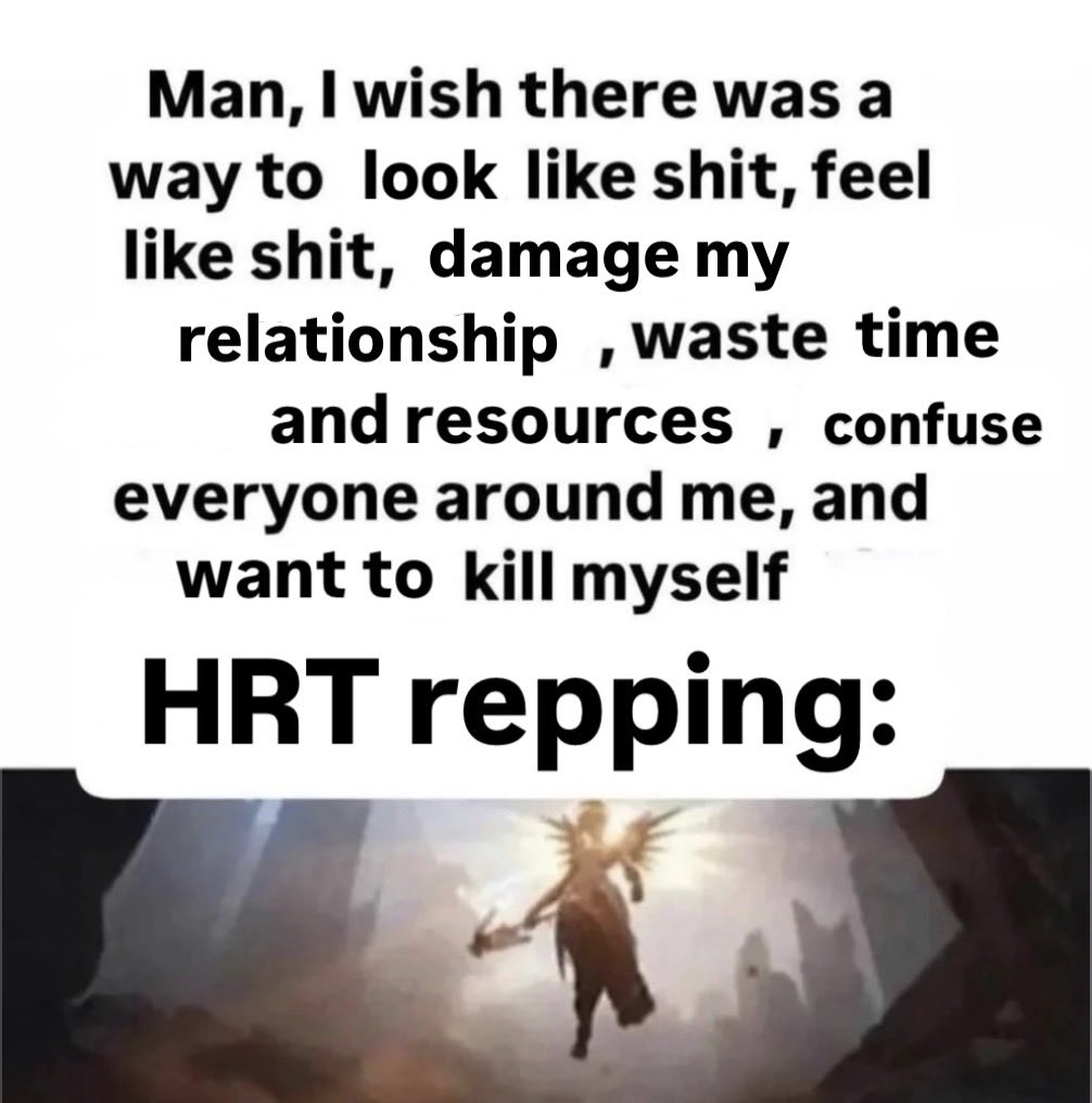 endangeredhet's tweet photo. Being an HRT repper is torture but it’s better than blowing your head off https://t.co/f078EtBJYl