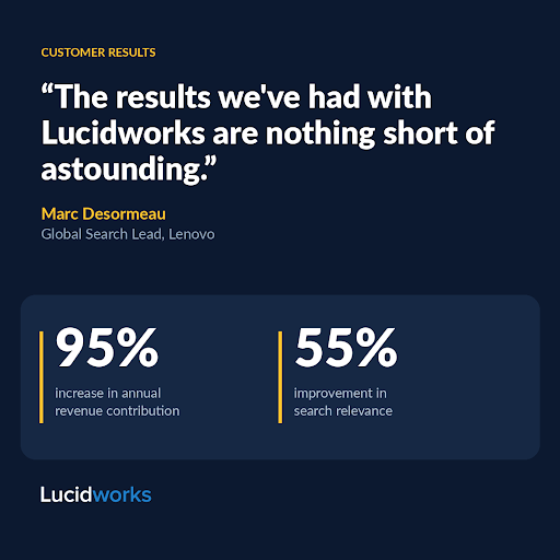 Lucidworks's tweet photo. "The results we've had with Lucidworks are nothing short of astounding."
— Marc Desormeau, Global Search Lead, Lenovo
55% better click-to-first-result relevancy.
95% increase in search-driven revenue.
Relevance came first. Revenue followed. That order is the thesis. https://t.co/h4WgMEqeZT
