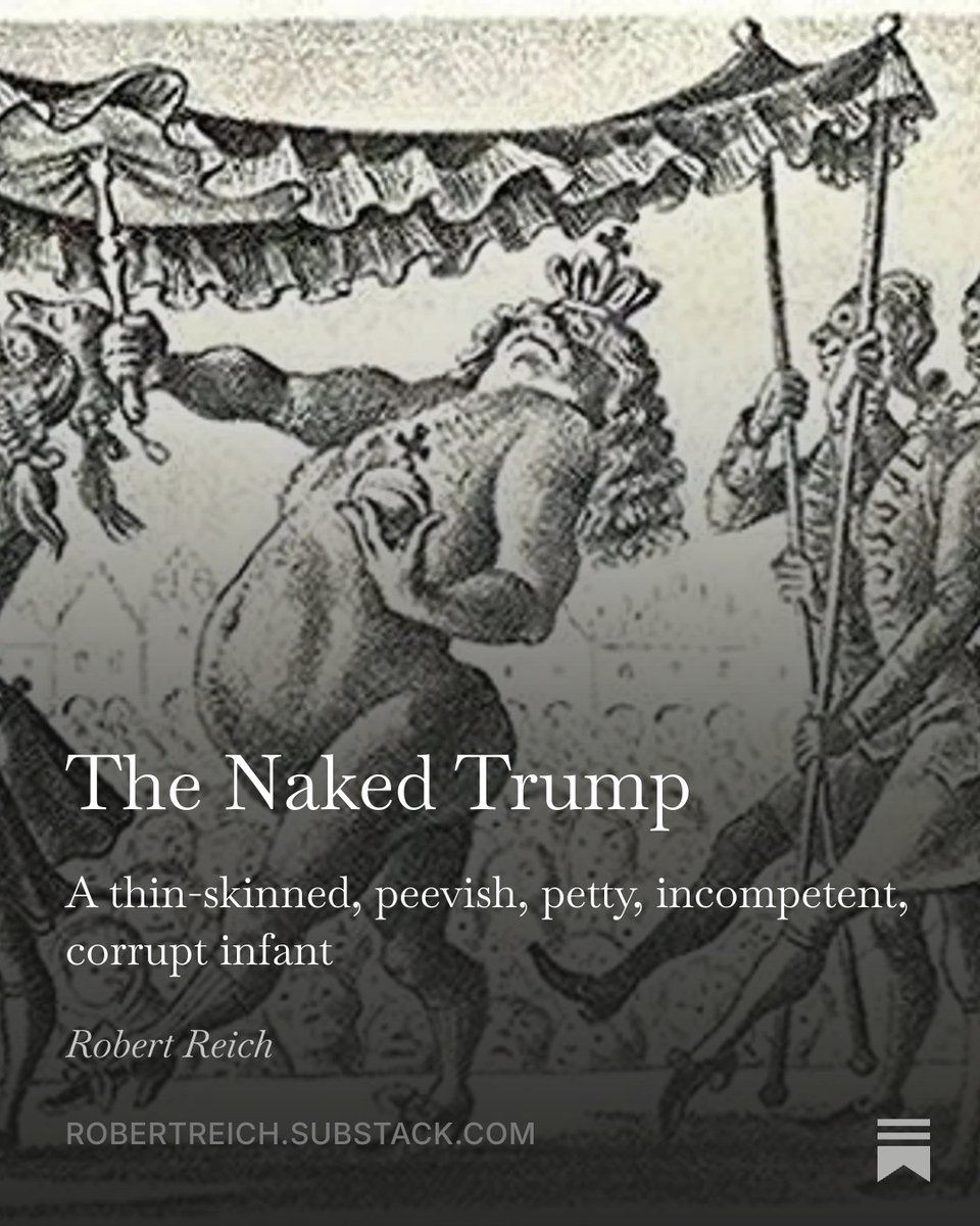 RBReich's tweet photo. The would-be emperor has no clothes. Almost everybody now sees the thin-skinned, peevish, petty, incompetent, corrupt, naked infant who’s been parading around in presidential garb.

And they’re not going to obey him anymore. https://t.co/OaKObZxJxF https://t.co/zJ4T0gZaXe