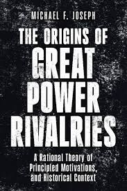 ProfPaulPoast's tweet photo. IR Book of the Week! "The Origins of Great Power Rivalries" by Michael Joseph.  The historical context of a threat provides "qualitative inference" about how states should read those demands and whether they point to expansive intentions. https://t.co/mV6djdxMiN
