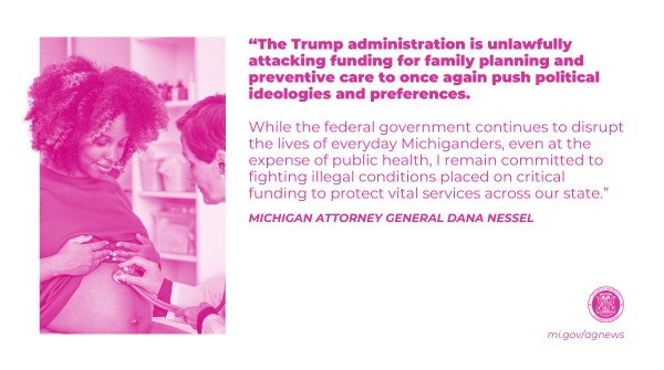 MIAttyGen's tweet photo. @miattygen today joined a multistate coalition in suing to block unlawful grant conditions that threaten to strip federal funding for family planning services from states and providers. Read more at https://t.co/J9SXLrusZ3 https://t.co/y5Yq53KJil