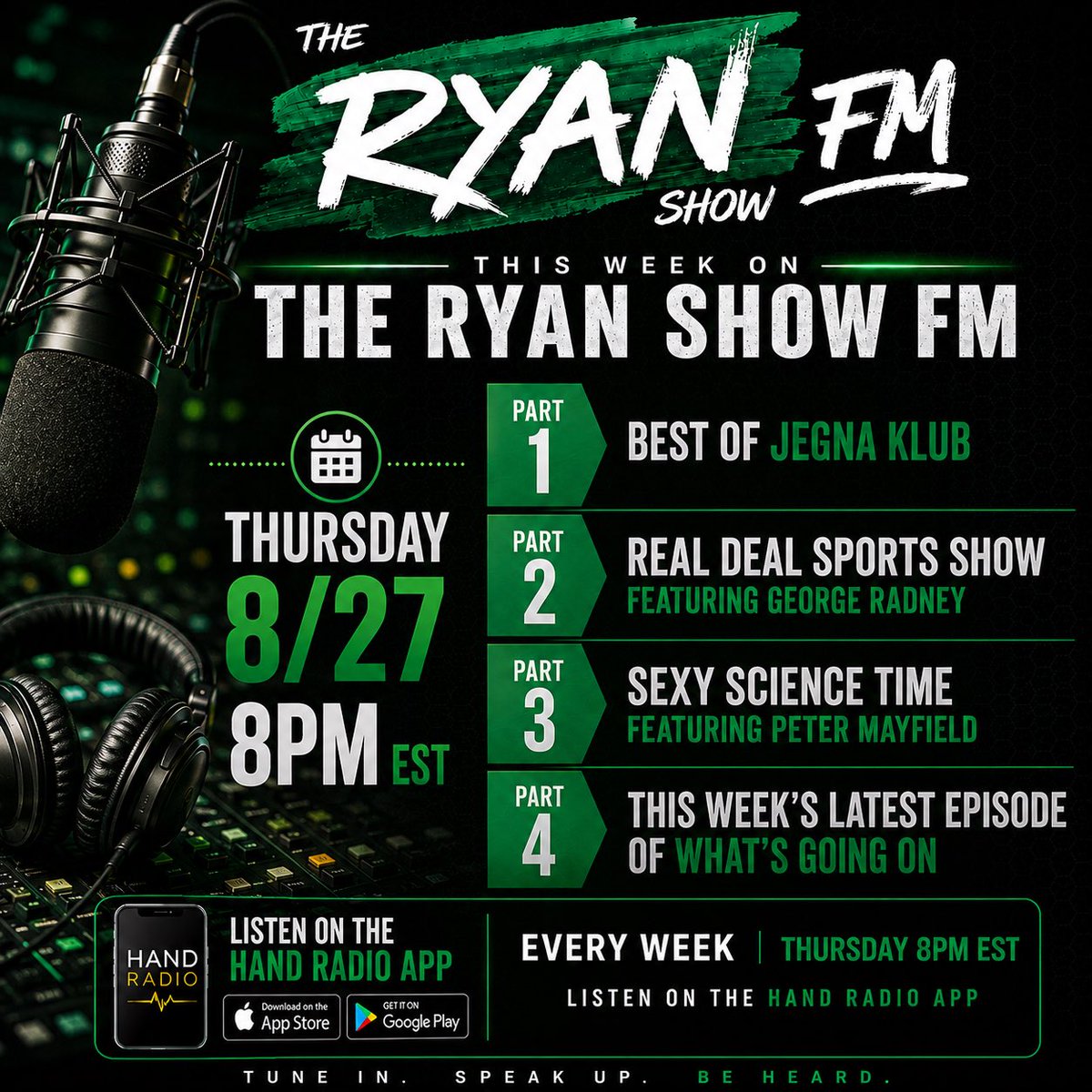 HAND_RADIO's tweet photo. TONIGHT AT 8PM EST — THE RYAN SHOW FM

Four parts. One powerful broadcast.

Part 1: Best of Jegna Klub Part 2: Real Deal Sports Show featuring George Radney Part 3: Sexy Science Time featuring Peter Mayfield Part 4: What’s Going ON

Listen live on the HAND RADIO App. https://t.co/hMxVEdxZ5N