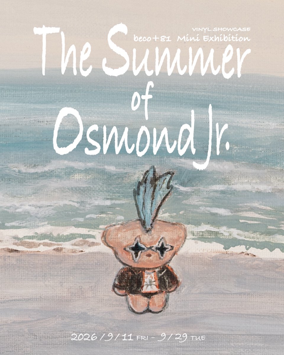 VinylTokyo's tweet photo. 【Next Exhibition】

VINYL SHOWCASE
beco+81 Mini Exhibition
「The Summer of Osmond Jr.」
2026.9.11 fri. - 9.29 tue.

VINYL SHOWCASEでは9月11日(金)より、beco+81 Mini Exhibition「The Summer of Osmond Jr.」を開催いたします。
@beco_plus81 https://t.co/0opitaM2my