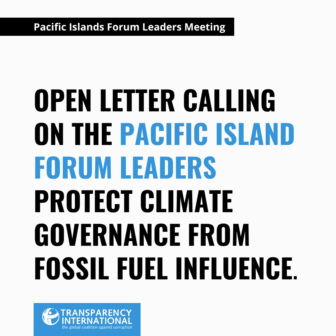 Pacific Islands Forum Leaders Meeting. Open letter calling on the Pacific Island Forum Leaders to protect climate governance from Fossil Fuel Influence. Transparency International.
