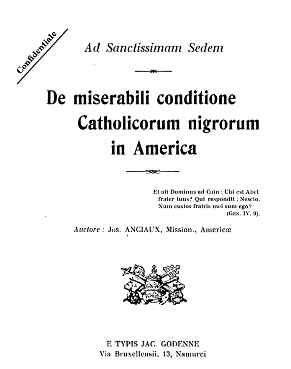 FrLavery's tweet photo. In 1903, a Belgian missionary priest working among the black Catholics in the USA wrote a confidential report addressed to Pope Leo XIII on the "Miserable Condition of Catholic Negroes in America." The priest had been previously personally blessed by Leo XIII when he was Archbishop of Perugia. He now pleads with him in the name of St. Peter Claver (whom Leo XIII canonized) to intervene against the prejudices of certain bishops and clergy in the USA against the blacks. He says some have an outright disdain for blacks, but others are simply too afraid of how their white Protestant countrymen will react.

Leo XIII died right about that time, Fr. Anciaux added a plea to the newly-elected Pius X. He also obtained the support of his cousin, Fr. Le Grand, who obtained two audiences with Pius X. The Pope promised prompt action.

Not long after, on Jan 18, 1904, Cardinal Gotti, Prefect of the Congregation of the Propagation of the Faith, sent a letter to Cardinal Gibbons via the Apostolic Delegate warning that: "It has been referred to this Sacred Congregation that in some of the Dioceses of the United States, the condition of the Catholic negro, not only in respect to the other faithful, but also in respect to their pastors and Bishops, is very humiliating and entirely different from that of the whites," and that "this is not in conformity with the spirit of Christianity which proclaims the equality of all men before God, that equality which foments charity and tends to the increase of Religion by multiplying the number of conversions."

This document may be found in the Archives of the Archdiocese of Baltimore (101-G-6).

Certain Catholics today who implicitly (or even explicitly) promote or defend segregation of blacks and speak of a "White America" should realize that they are following in the footsteps of Protestants and a few uncharitable clergy influenced by them, not the teaching of Rome. Catholics who know their faith won't be duped by them.

Those poorly educated Catholics who fall for the "White America" propaganda are falling right into the trap of the Communists and liberals of our own day who seek to stir up racial animosities for reasons that in reality have nothing to do with "justice." They, unfortunately, only serve to turn people away from the Catholic Faith which they have misrepresented as supporting their errors.

St. Peter Claver, pray for us!