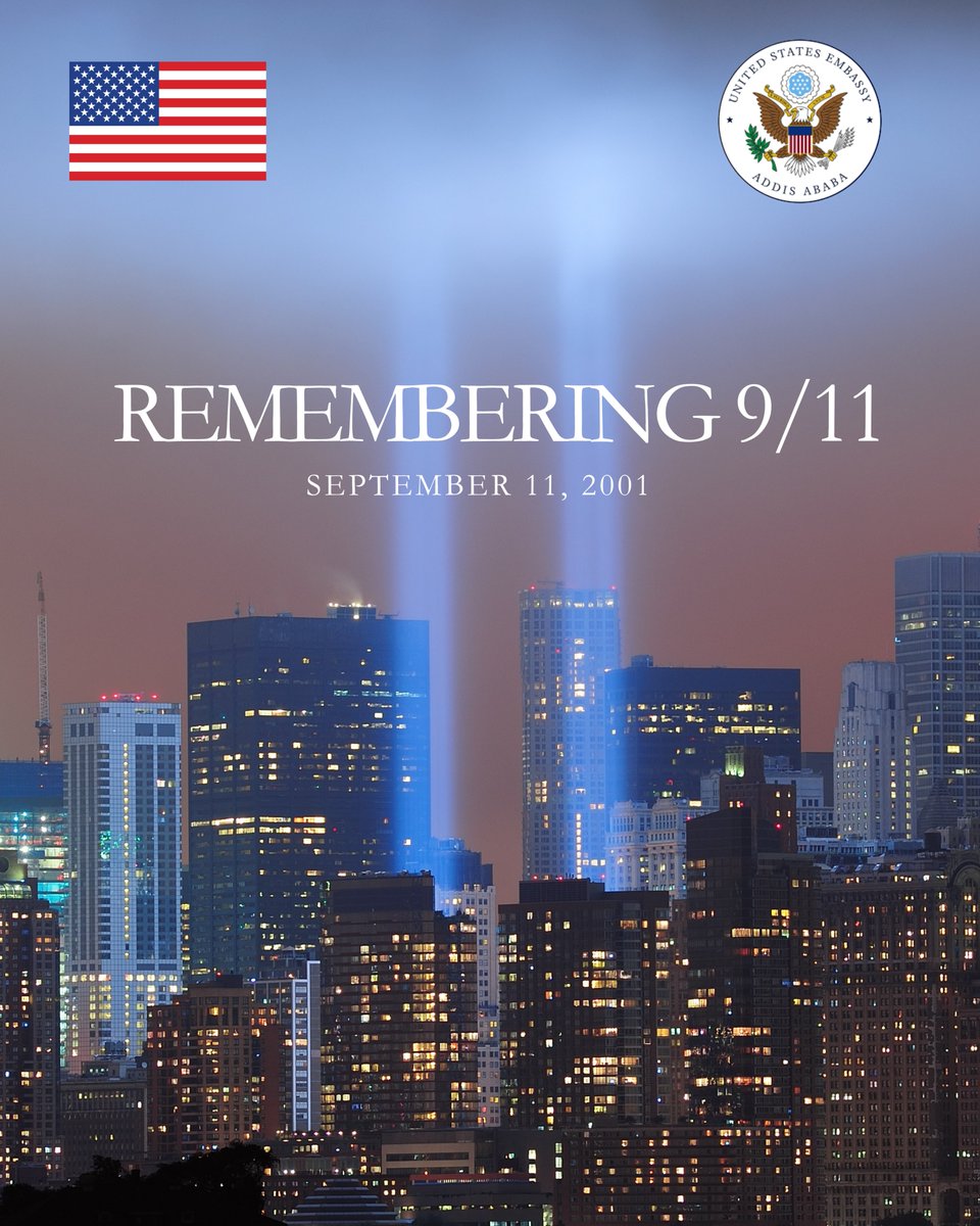 USEmbassyAddis's tweet photo. On the 25th anniversary of the September 11 terrorist attacks, U.S. Embassy Addis Ababa honors and remembers the lives lost, as well as the heroes -- firefighters, police officers, first responders, and many others -- who risked everything to save lives in the face of unimaginable tragedy.