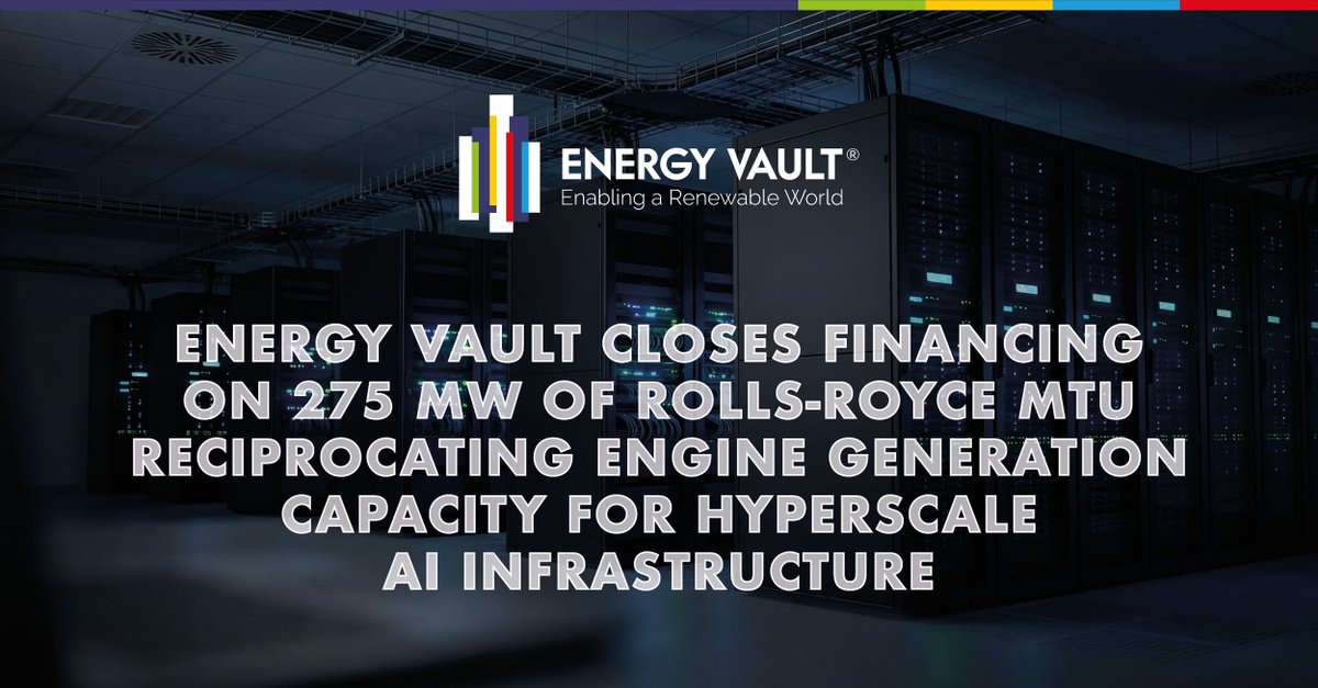 EnergyVaultInc's tweet photo. Today we announced closure of financing on 275MW of Rolls-Royce MTU reciprocating engine generation capacity for hyperscale AI infrastructure. 

The 275 MW of long-lead reciprocating engine generation capacity, utilizing proven Rolls-Royce MTU technology, will begin delivery in H2 2027.

The secured generation capacity strengthens our Powered Land solutions to accelerate speed-to-power, supporting current multi-Gigawatt onsite power infrastructure discussions underway for large-scale AI and high-performance computing campuses, while providing critical long-lead equipment as the we scale our Build, Own & Operate infrastructure model.

Read the full announcement: https://t.co/3CqsRkv5ii

#EnergyVault #AIInfrastructure #HyperscaleAI #DataCenters