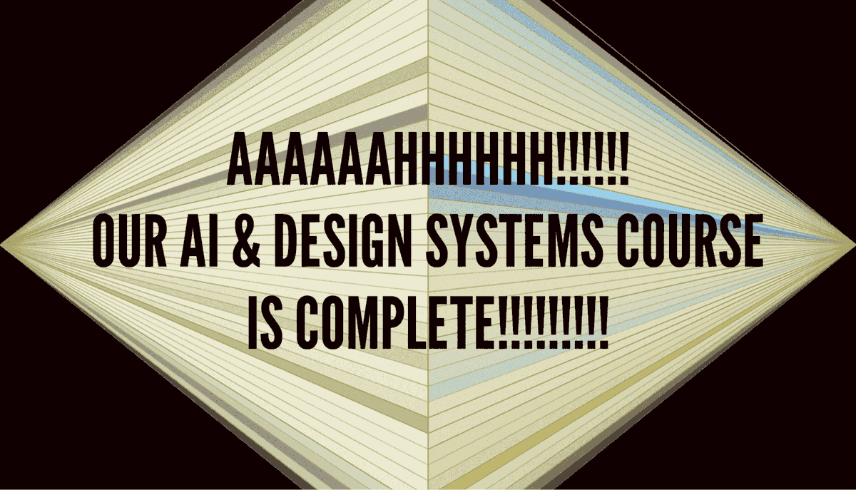 brad_frost's tweet photo. AAAAAAAAAAAHHHHH!! OUR AI &amp; DESIGN SYSTEMS COURSE IS COMPLETE!!!!!!!!! https://t.co/N4fNt484GM

TL;DR: @tpitre, Ian , and I wrapped up our AI &amp; Design Systems Course; the price goes from $995 to $1,495 on September 30th. https://t.co/rItbyvhFfw