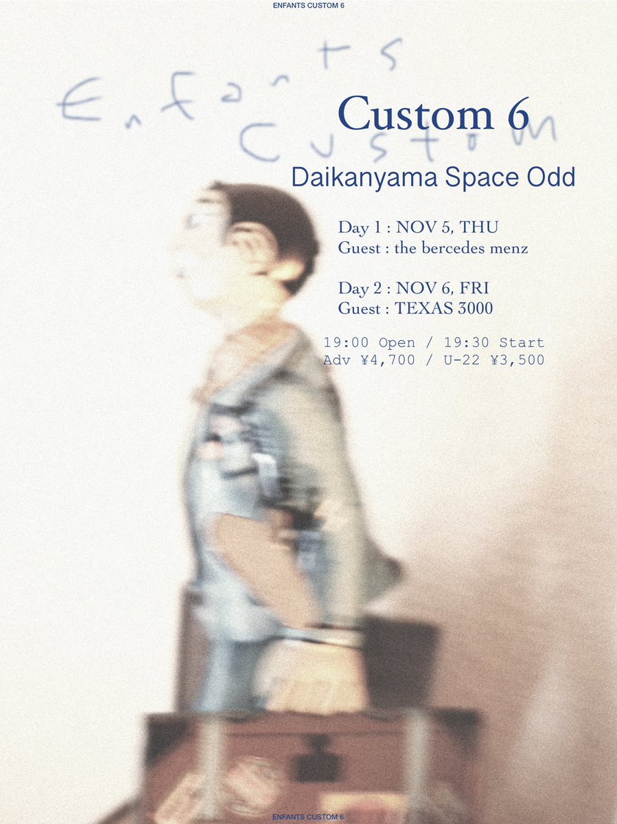 enfants_jp's tweet photo. Enfants : Custom 6
東京 代官山 Space Odd
19:00 Open / 19:30 Start

Day 1 - 2026.11.5 (Thu)
Guest : the bercedes menz

Day 2 - 2026.11.6 (Fri)
Guest : Texas 3000

Adv. ¥4,700 / U-22 ¥3,500 (+1Drink)
https://t.co/poMWrGOXXx https://t.co/ubWkaEJZ14