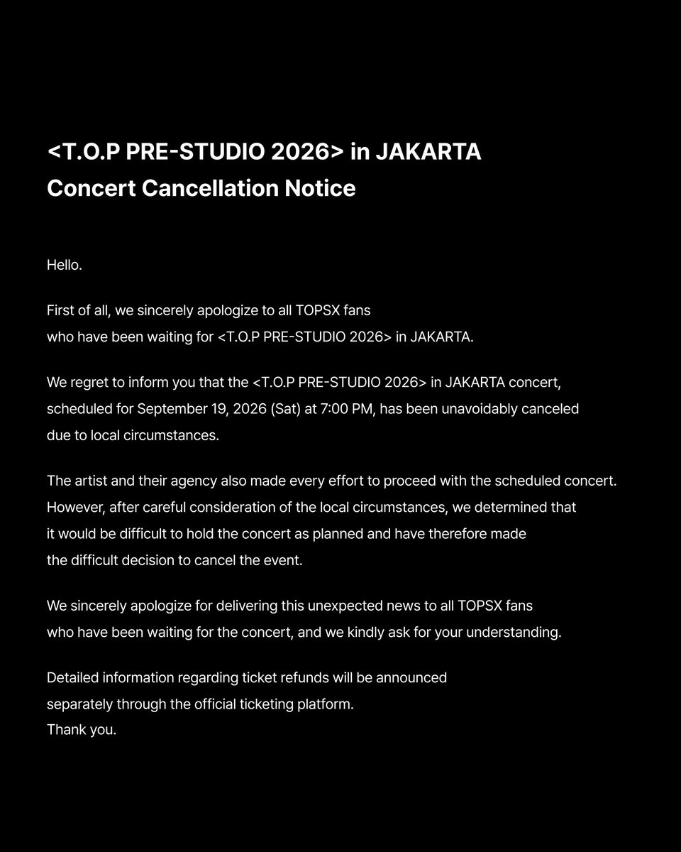 TONZentofficial's tweet photo. [NOTICE]
We regret to inform you that <T.O.P PRE-STUDIO 2026> in JAKARTA, scheduled for September 19, 2026, has been canceled due to local circumstances.

We sincerely apologize to all fans who have been looking forward to the event and kindly ask for your understanding.

Further details regarding ticket refunds will be announced separately through the official ticketing platform, LOKET.

Thank you for your understanding and continued support.