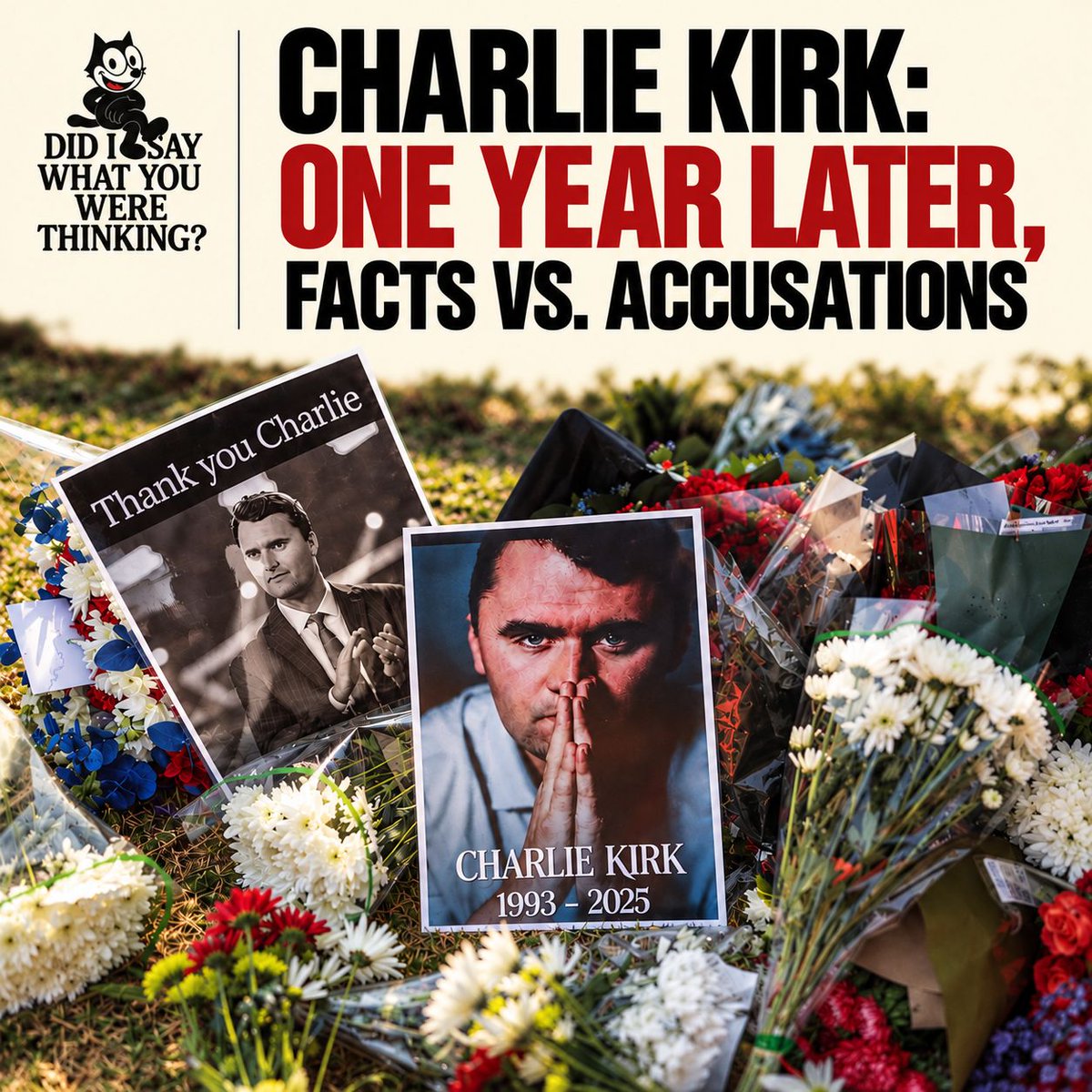 BloggingFelix's tweet photo. A year ago, Charlie Kirk was assassinated. People made accusations.

Would you like to be bothered with the facts, or have you already made up your mind?

🌐 Read the blog, link in bio👆️ 

#CharlieKirk #FactsMatter #CurrentEvents #DidISayWhatYouWereThinking https://t.co/4npQOnqlaX