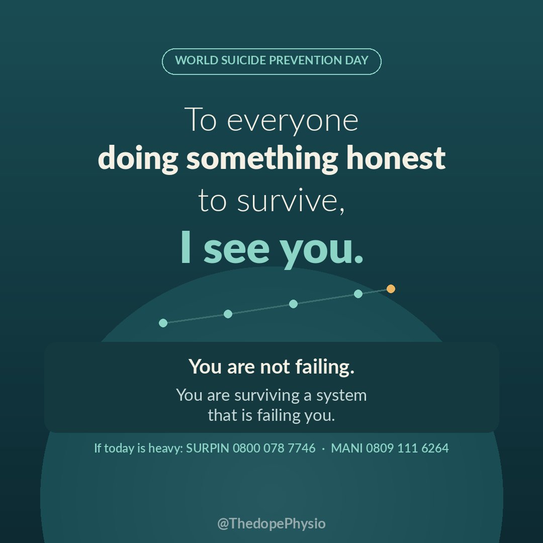 ThedopePhysio's tweet photo. To everyone still standing: I see you.

Today is World Suicide Prevention Day, and I don't want to hand you cold statistics and walk away. But you should know the numbers, because they're telling us something we keep refusing to hear.

Nigeria loses an estimated 15,000 people to suicide every year. That figure has been quoted again this year, and here's the hard part: it's almost certainly an undercount. We don't count our dead well, and we count suicide worst of all, because families hide it. The WHO puts our rate at a few people per 100,000, but a hidden death doesn't make it into anybody's spreadsheet. Behind every number is a person somebody loved and a family now rehearsing a lie about "a brief illness."

And there's a cruelty stacked on top of the grief. In Nigeria, attempting suicide is still a crime. Section 327 of our Criminal Code can jail a person for up to a year for surviving their darkest moment. Think about that. A young man in so much pain he tried to end it, and our response is handcuffs instead of care. We criminalise the wound instead of treating it.

Now let's say the quiet thing out loud. These last two years have been brutal. Fuel subsidy gone, the naira in freefall, food prices climbing faster than any salary. People who were managing are now drowning. Young graduates with no jobs. Traders whose capital can no longer buy half of what it did. Fathers doing the maths at 2am and coming up short again. Economic hardship doesn't "cause" suicide by itself, but hopelessness is fertile ground, and hardship plants it deep. 
Worldwide, suicide is already a leading killer of people aged 15 to 29. Here, we're pouring petrol on that fire and calling it "the economy."

So here is what I actually came to say.

To every person, young and old, who woke up today and did something legit to survive. Who hawked in traffic under the sun, Who opened the shop again even though yesterday was slow, Who applied for the hundredth job. Who drove Bolt till midnight, who learned a new skill on a cracked phone screen, who kept their integrity when stealing would have been easier. I see you. Your effort is not small. In a country trying this hard to break you, choosing to keep going honestly is not weakness. 
It is one of the bravest things a human being can do.

You are not failing. You are surviving a system that is failing you. There is a difference, and it matters.

If today is too heavy, please reach for a hand:
📞 SURPIN (24hr): 0800 078 7746
📞 MANI: 0809 111 6264
🚨 Emergency: 112
Check on your strong friends. Check on the hustler who always says "we move." Sometimes "we move" is a person holding on by their fingernails.
You've survived one hundred percent of your worst days so far. Stay. We need you here.
💚
#SuicidePrevention #MentalHealth #Nigeria