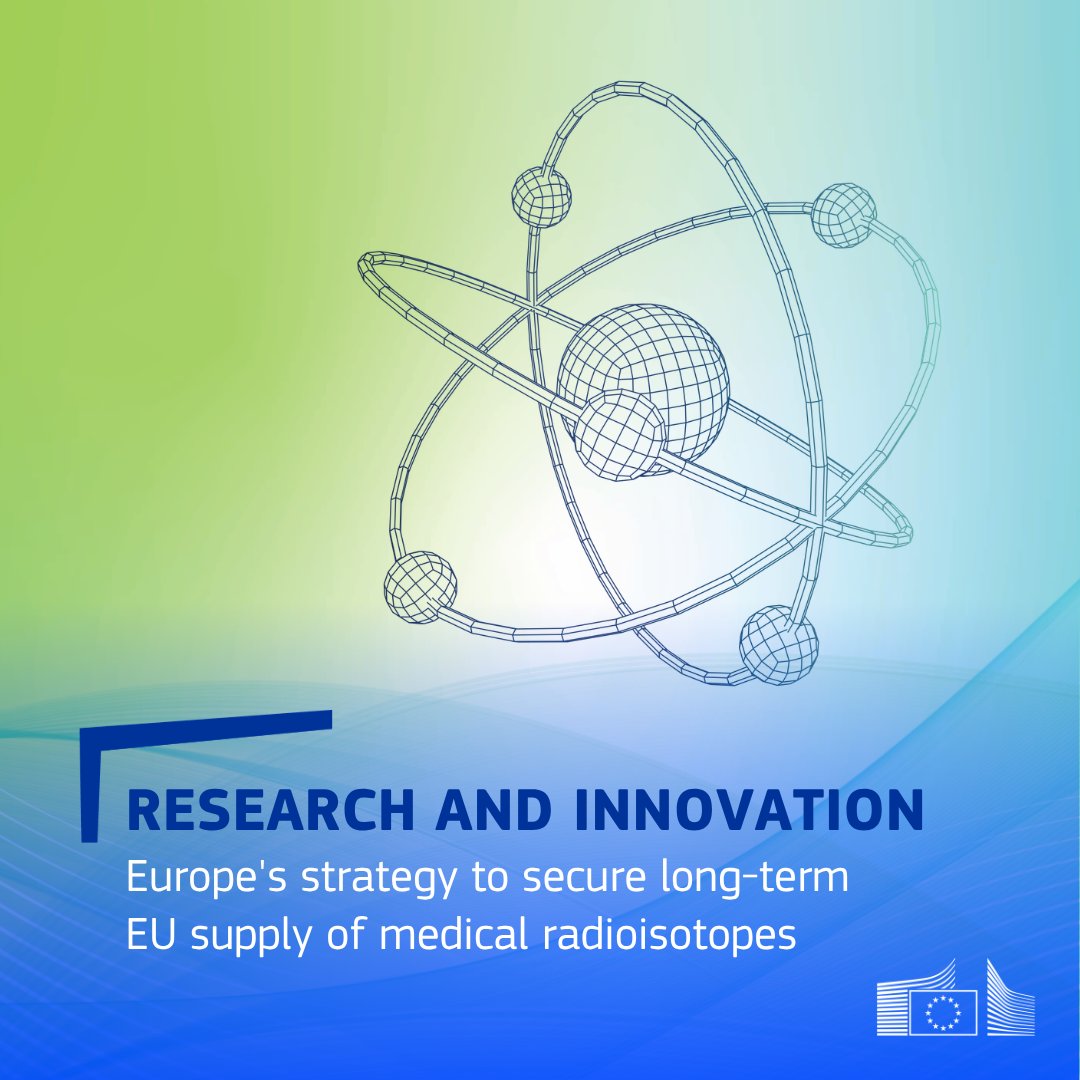 An illustration featuring a wireframe model of an atom with orbiting electrons set against a gradient background transitioning from green to blue. The image includes a text overlay that reads 'RESEARCH AND INNOVATION' in bold blue letters, with a subtitle: Europe's strategy to secure long-term EU supply of medical radioisotopes. The European Commission logo is positioned in the bottom right corner.