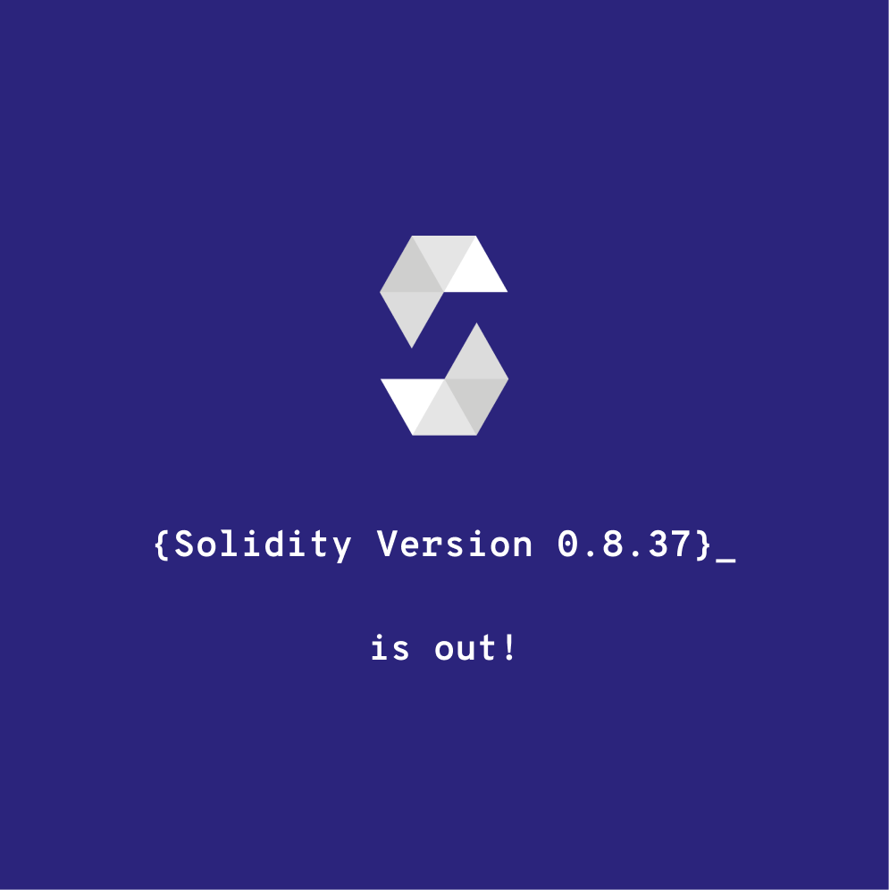 solidity_lang's tweet photo. Solidity 0.8.37 is out. https://t.co/jnczYd4h75