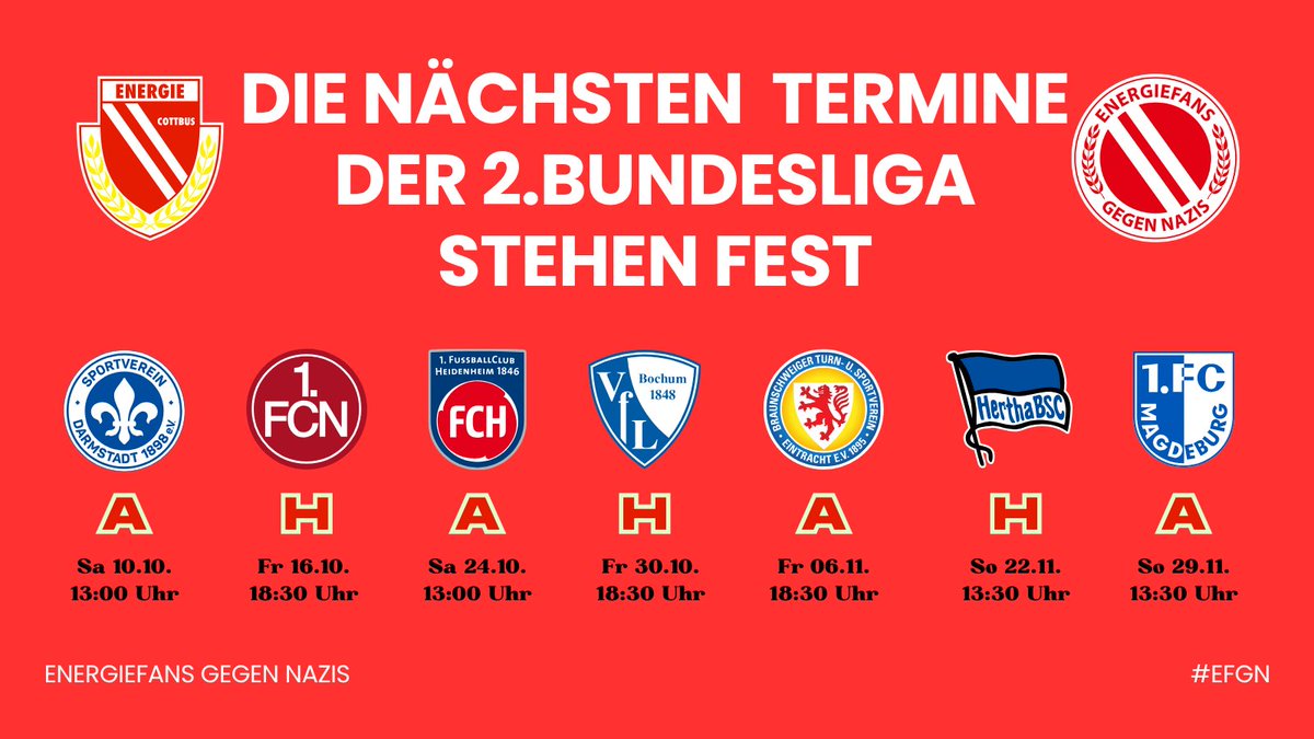 energiefans's tweet photo. Die nächsten Spiele der 2.Bundesliga sind terminiert.
@Nur_Energie
spielt gegen:
@sv98
@1_fc_nuernberg
@FCH1846
@VfLBochum1848eV
@EintrachtBSNews
@HerthaBSC
@1fc_magdeburg
#EFGN #Wir #FCE #Cottbus #2Bundesliga #2Liga #NurEnergie #rotweiss https://t.co/2weDDvFuHw