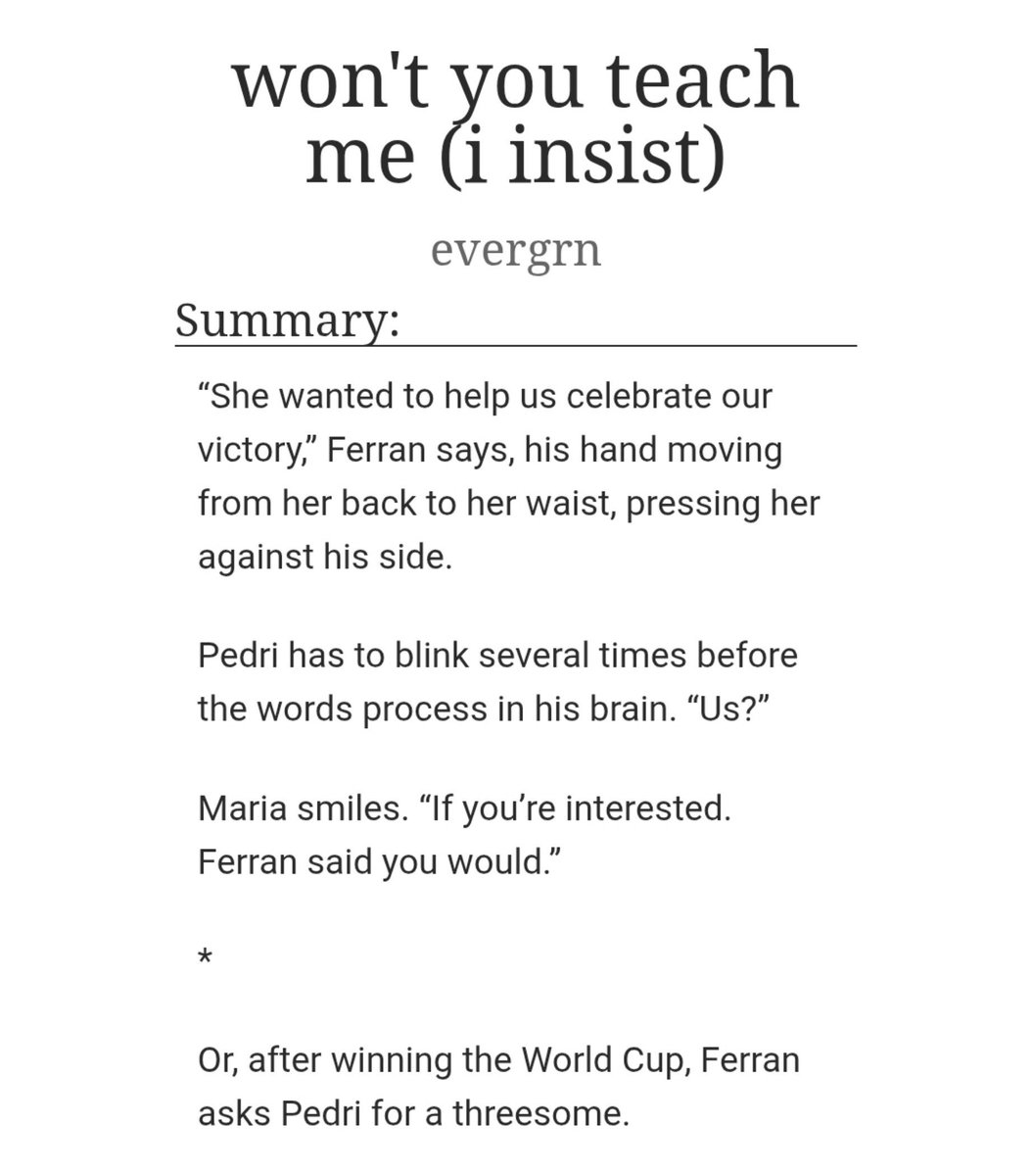 fedrireads's tweet photo. ★ won't you teach me ( I insist )
by : evergrn

⤷ threesome - F/M/M, smut, ferran is straight?, pedri is closeted
⤷ praise kink, shower sex, dirty talk
⤷ ferran teaches pedri things 
⤷ completed | 2/2
⤷ 9.6k words , EN

📎:https://t.co/xPkSf4DLLJ https://t.co/Hjw8xa0whl