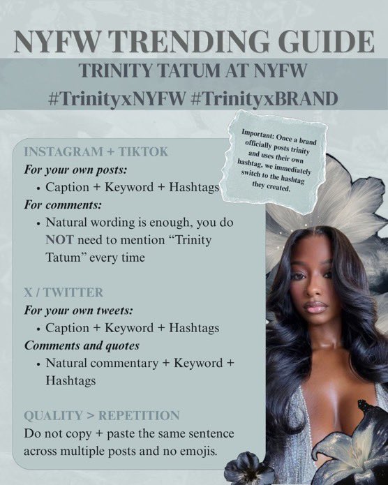 brinitybase's tweet photo. NYFW is HERE! 🖤 @trinitysdiary made a trending guide for Trinity Tatum. Let’s follow it: captions, keywords + hashtags, natural engagement & QUALITY over repetition. Once the brand hashtag drops, we switch over immediately to #TrinityxBRAND, and #TrinityxNYFW Let’s get to work! https://t.co/verZkyK5uo
