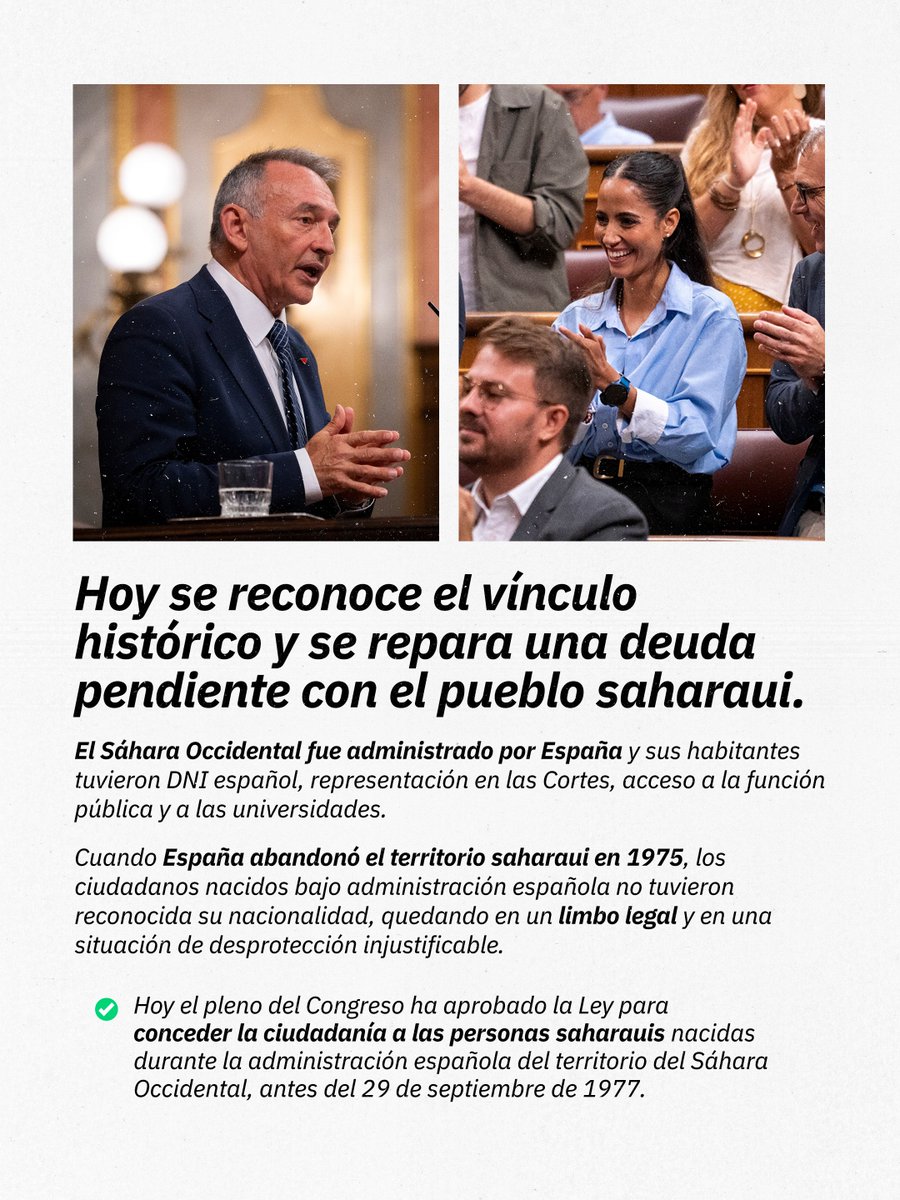 Dos fotografías muestran a Enrique Santiago hablando en el Congreso y a Tesh Sidi en su escaño aplaudiendo. El texto destaca que se reconoce el vínculo histórico de España con el pueblo saharaui y se repara una deuda pendiente. Explica que el Sáhara Occidental fue administrado por España y que sus habitantes tuvieron DNI español, representación en las Cortes y acceso a la función pública y las universidades. Señala que, tras la salida de España del territorio en 1975, las personas nacidas bajo administración española quedaron en un limbo legal. Una marca verde anuncia la aprobación de una ley para conceder la ciudadanía española a las personas saharauis nacidas durante la administración española antes del 29 de septiembre de 1977.