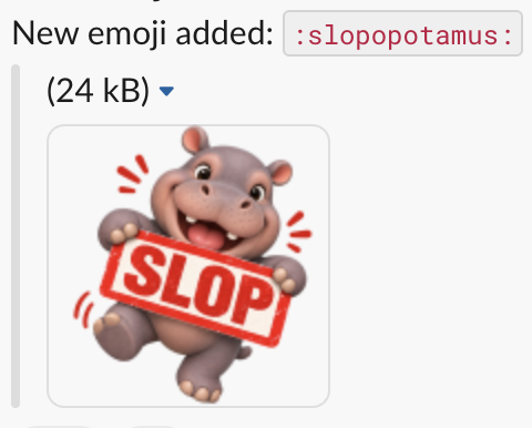 A new emoji called "slopopotamus" was added to our Slack channel.
