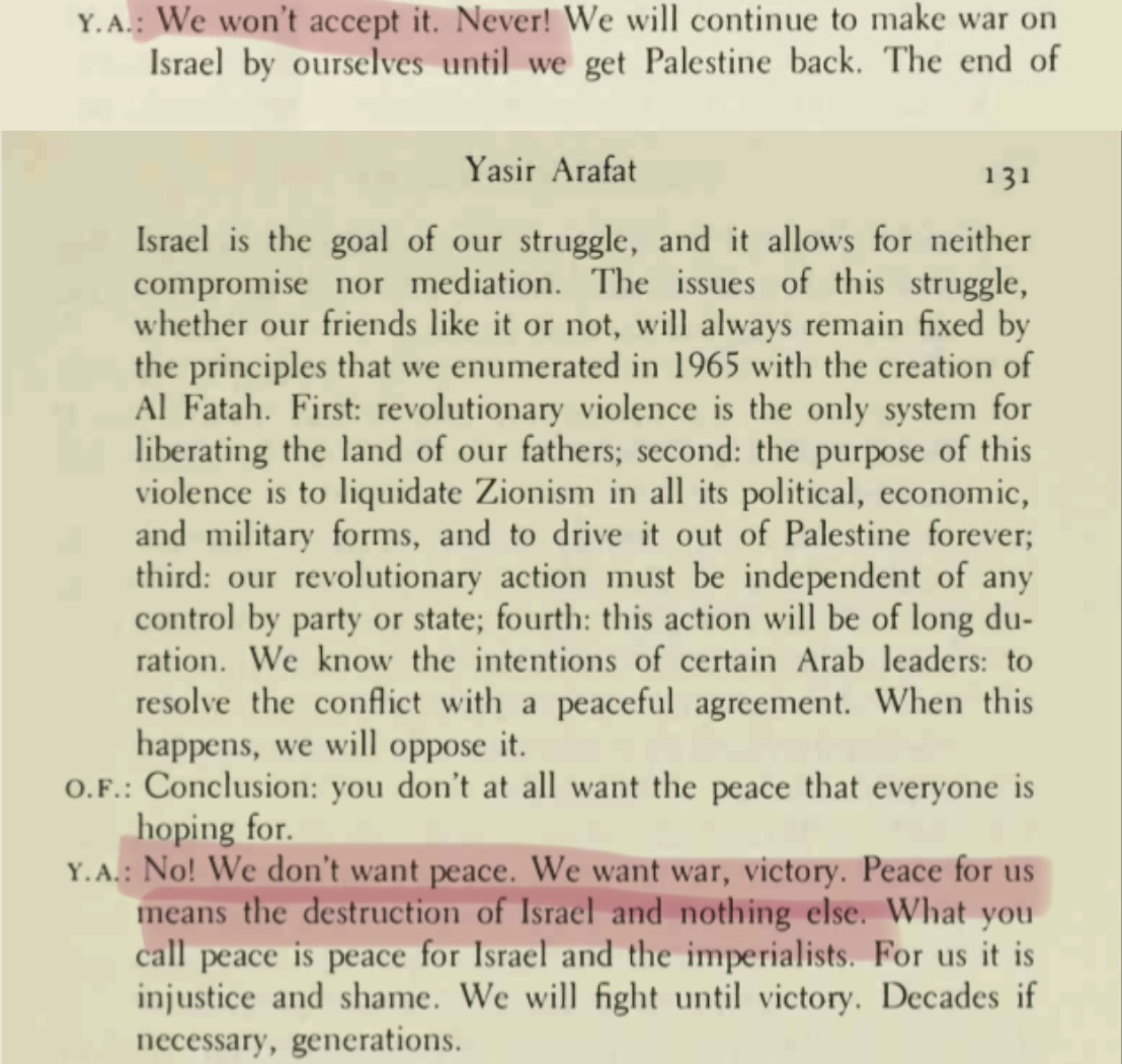 CptAllenHistory's tweet photo. In 1972, Yasser Arafat told Oriana Fallaci exactly what “peace” meant to him.

“No! We don’t want peace. We want war, victory. Peace for us means the destruction of Israel and nothing else.”

What if the Arab states signed peace treaties with Israel?

“We won’t accept it. Never!”

That was the chairman of the PLO, on the record, years before Oslo, years before the office in Washington, and years before anyone tried to sell him as a “peace partner.”

They’ve been saying it for decades. But the West keeps hearing what they want to hear.