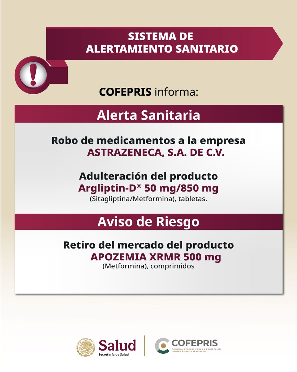 COFEPRIS's tweet photo. #CofeprisInforma ⚠️ ¡Cuidado con lo que adquieres!

Emitimos #AlertaSanitaria por el robo de medicamentos a ASTRAZENECA, S.A. DE C.V., y por la adulteración del producto Argliptin-D® 50 mg/850 mg (sitagliptina/metformina).

Además, emitimos #AvisoDeRiesgo por el retiro voluntario del mercado del producto APOZEMIA XRMR 500 mg (metformina).

Consulta detalles y lotes involucrados:
• Robo a AstraZeneca, S.A. de C.V.: https://t.co/CmTJtrCqFj

• Argliptin-D®: https://t.co/pz9gFxIy7n

• APOZEMIA XRMR: https://t.co/kzR4wdhMqh

#MedicamentosSeguros #AlertaSanitaria #AvisoDeRiesgo #SaludPública #COFEPRIS