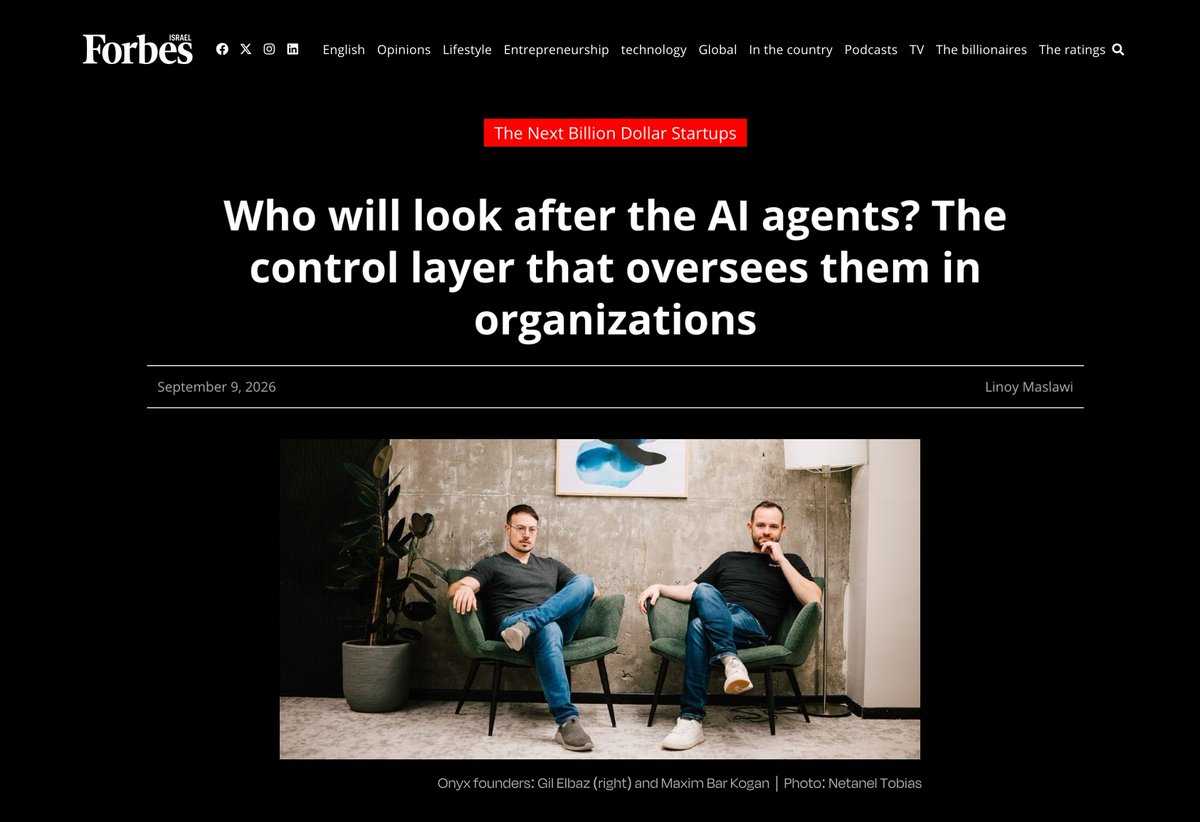 Onyx_Security's tweet photo. 🏆 Onyx has been named to the prestigious Next Billion Dollar Startups list by @ForbesIsrael.

This recognition comes at a pivotal moment for AI. As models grow more intelligent and agents become more sophisticated, Onyx’s mission to control advanced AI has never felt more urgent.

The challenge is not merely about AI security, but steering rogue agent actions in real time at machine scale. Companies need a single platform to govern and control AI everywhere - from coding agents on employee desktops to models hosted on cloud platforms and everywhere in between.

We’re proud of what our team has built, grateful to our customers for their trust, and excited for what’s next.

Read the full article here (Hebrew): https://t.co/puHk9RyrPD