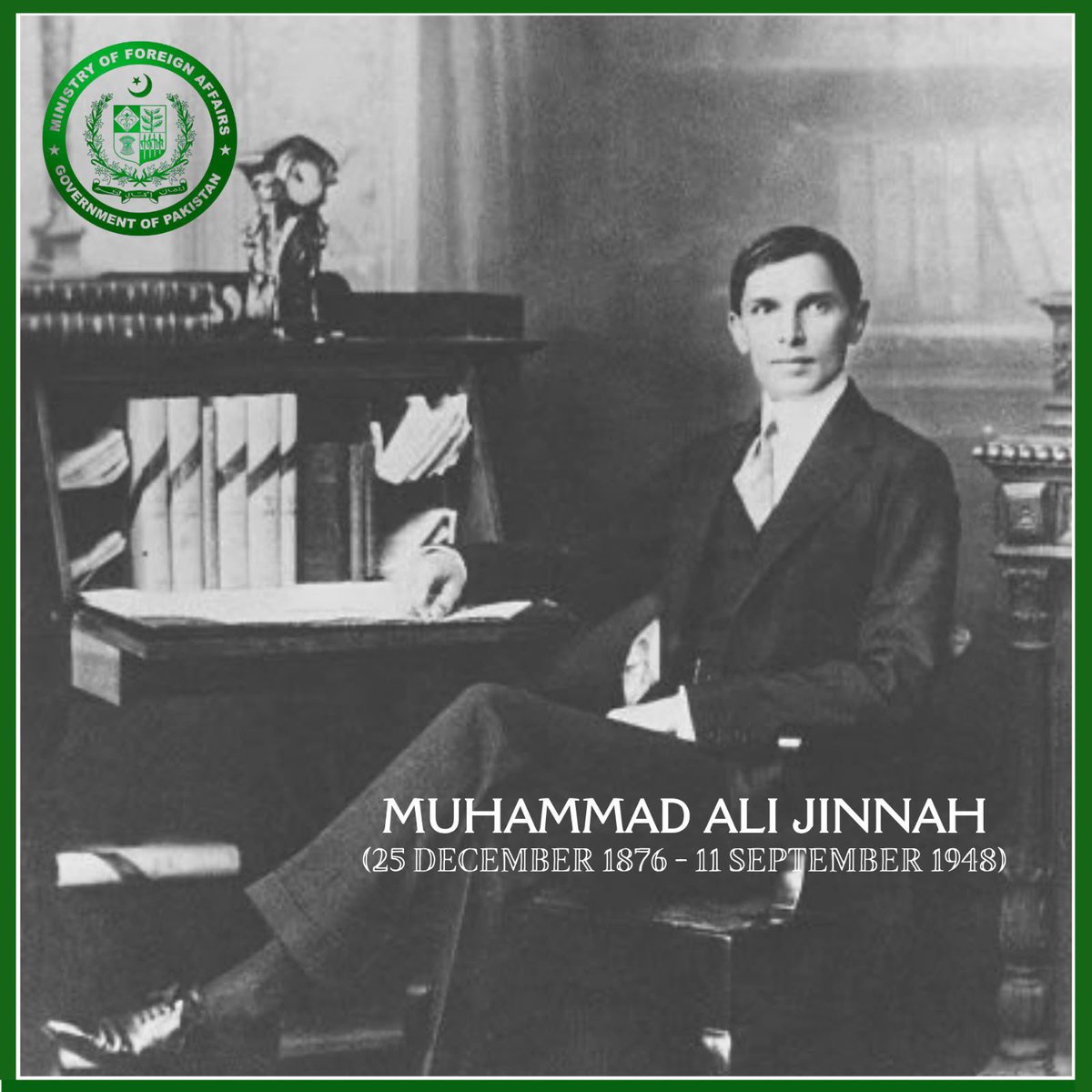 ForeignOfficePk's tweet photo. On the 78th death anniversary of Quaid-i-Azam Muhammad Ali Jinnah, the nation pays tribute to its founding father whose unwavering resolve changed the course of history and gave birth to Pakistan.

As Stanley Wolpert aptly said:
“Few individuals significantly alter the course of history. Fewer still modify the map of the world. Hardly anyone can be credited with creating a nation-state. Mohammad Ali Jinnah did all three.”

His enduring legacy continues to inspire us to uphold Unity, Faith, Discipline, and to work towards a strong, peaceful and prosperous Pakistan. 🇵🇰
#PakistanAt80
