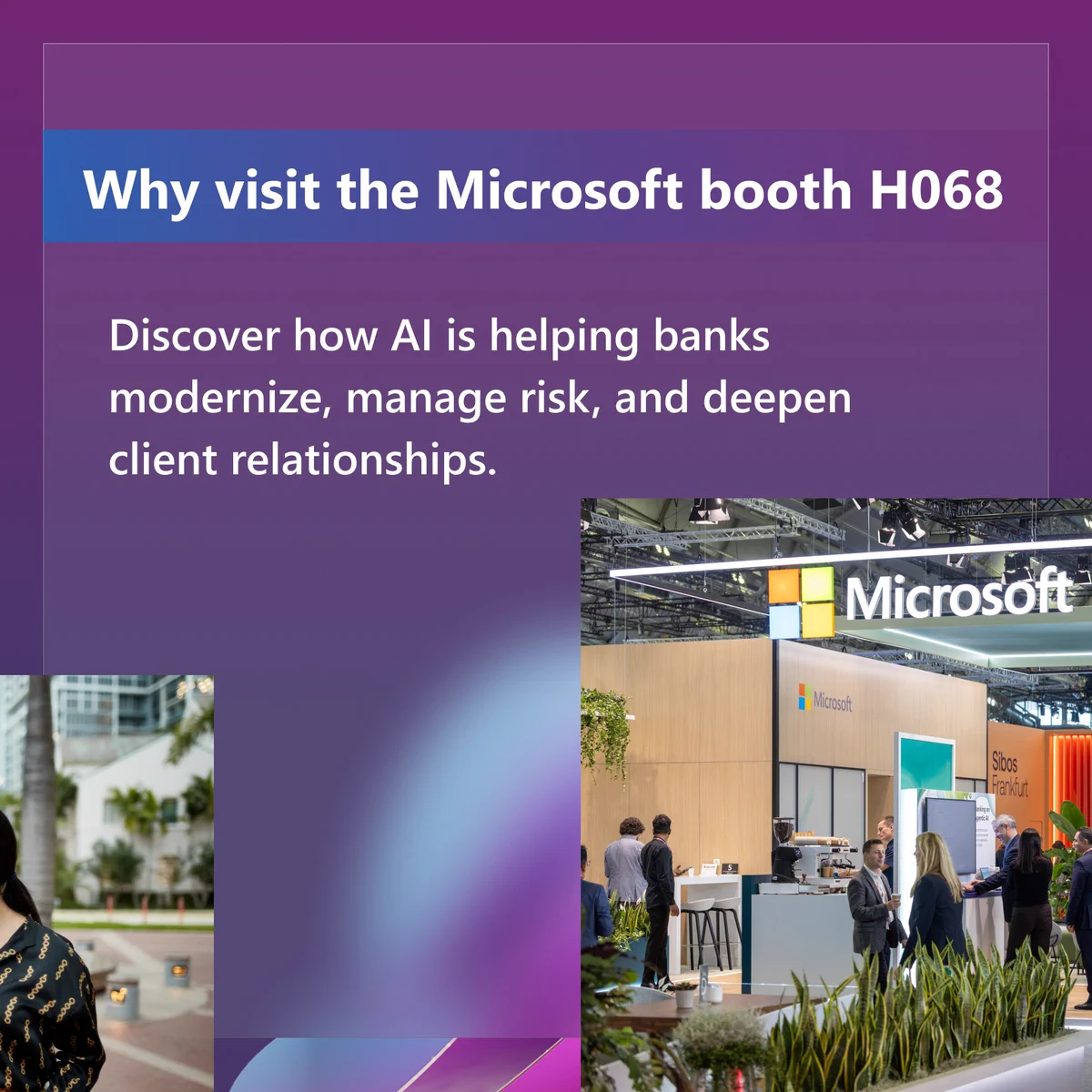 Text reads "Why visit the Microsoft booth H 0 6 8. Discover how A I is helping banks modernize, manage risk, and deepen client relationships." Image shows people interacting at the Microsoft booth in a convention setting.