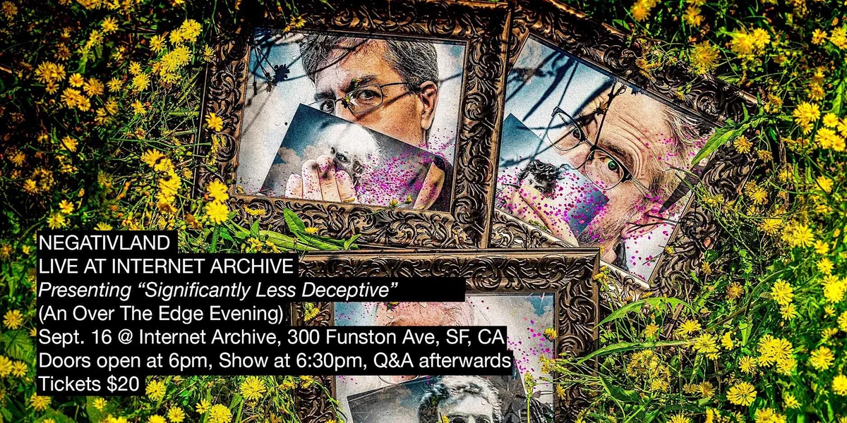 Event promo graphic for Negativland live at Internet Archive, presenting "Significantly Less Deceptive" (An Over the Edge Evening), Sept. 16 at 300 Funston Ave, SF, CA, doors 6pm, show 6:30pm, Q&A afterwards, tickets $20. Ornate antique picture frames holding collaged, glitter-flecked portraits of two men with glasses sit among a field of yellow wildflowers. Photo by Jennifer Bennett and Negativland.