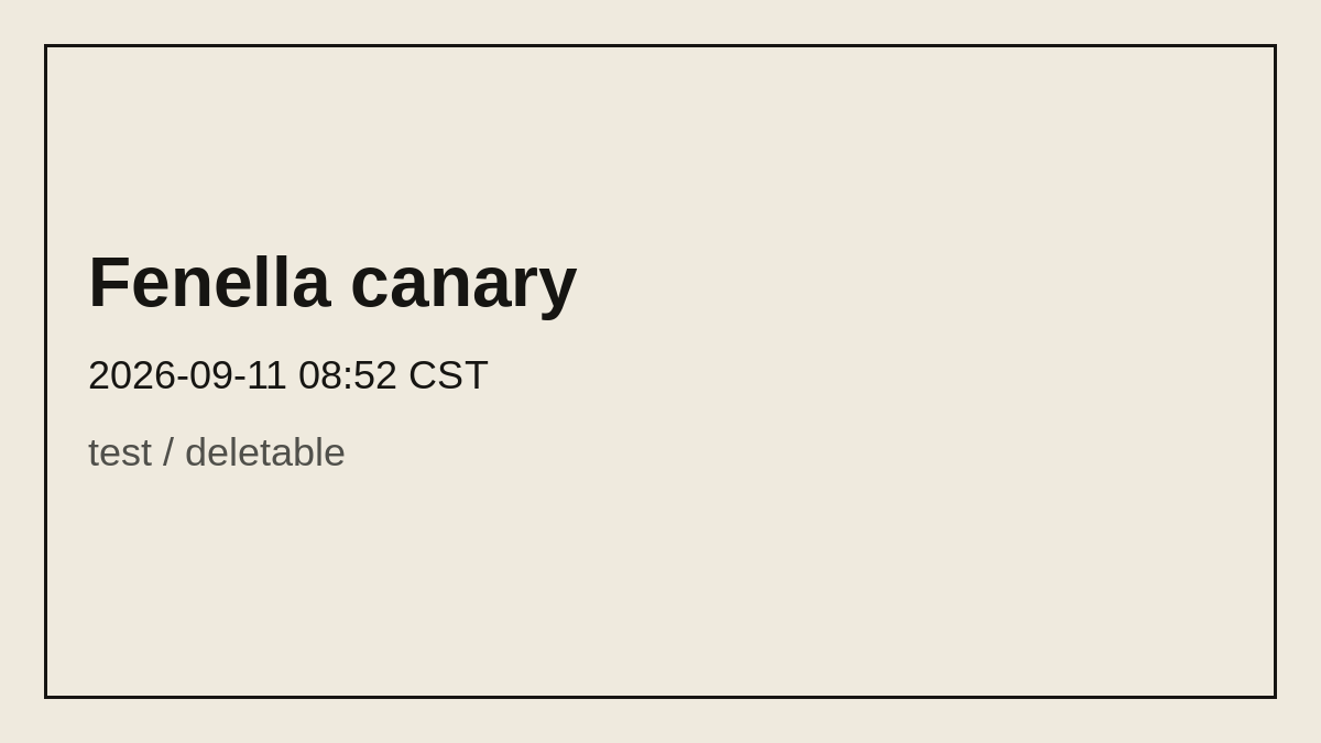 fenella_app's tweet photo. Fenella canary 2026-09-11 08:52 CST — test / deletable https://t.co/kPADU0Ikf9