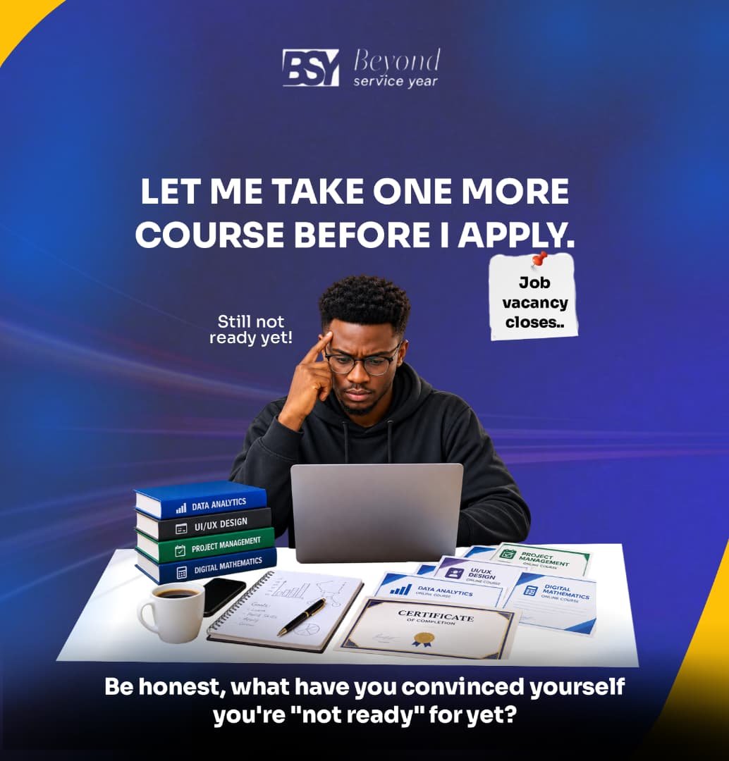 BSYNigeria's tweet photo. You've done three certificates this year. 

Still haven't applied to the one job that matters.

Be honest, what have you convinced yourself you're "not ready" for yet?

#BSY #BSY2026 #BeyondServiceYear https://t.co/qwpx6Ci4fU