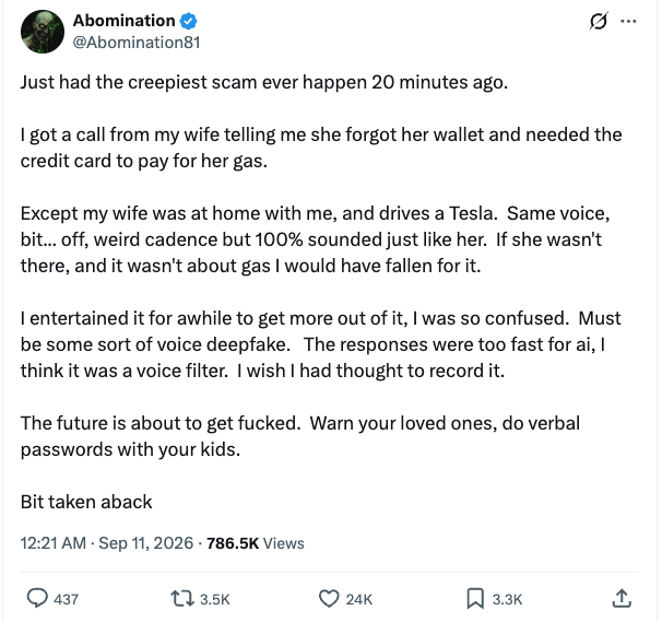 CommonDefenseAI's tweet photo. Creepy deepfakes are exploding. 

One guy got a call from “his wife” while she was sitting next to him. Another sent $2,000 after a call from “his mom” while she was sleeping.

Follow these tips. It only takes a few seconds to protect you and your family.

1. Hang up and call back using a saved number. That extra second protects you from number spoofing.

2. Set up a family code word only you and your family know. Ask for it during emergencies or money calls.

3. Ask something a fake clone wouldn’t know, like “What did we eat last night?”

4. Watch for scam tells: wire transfers, gift cards, crypto, or “don’t tell anyone.”

5. Warn your parents and kids now, before the call happens.

Things are getting weird in this new AI world. Share these tips with your family and stay safe out there.