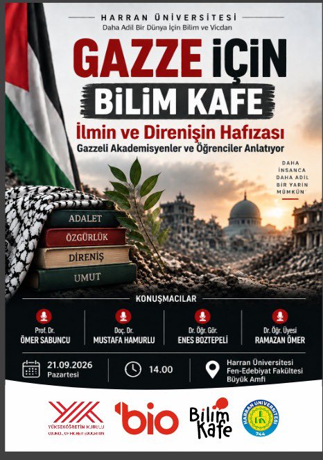hrumedya's tweet photo. Bilim, yalnızca bilgi üretmek değil; insanlığın ortak vicdanına, adalet arayışına ve geleceğine ışık tutmaktır.

Bilim Kafe Söyleşileri kapsamında gerçekleştireceğimiz “İlmin ve Direnişin Hafızası” programında; Gazze’de yaşananların ele alınacağı anlamlı bir buluşmada bir araya geliyoruz.

Gazze’nin yaşadığı acıları, akademik dünyanın tanıklığını ve insanlığın ortak vicdanını konuşacağımız programımızda; bilimin, hafızanın, adaletin ve umudun izinde Gazze’nin sesine kulak vereceğiz.

İnsanlık onuruna, adalete ve barışa duyduğumuz sorumluluk bilinciyle düzenlediğimiz programımıza davetlisiniz…

🗓️ 21 Eylül 2026 | 14.00
📍 Harran Üniversitesi Osmanbey Yerleşkesi
Fen-Edebiyat Fakültesi Büyük Amfi

@erolozvar
@Ykskgrtm @YuksekogretimK 
@bilimiletisimio