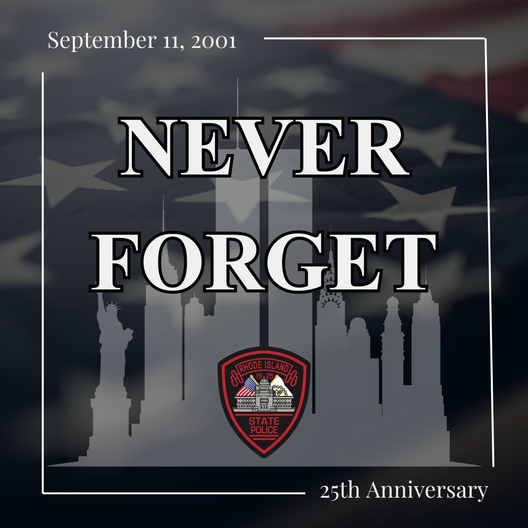 RIStatePolice's tweet photo. On the 25th Anniversary of the September 11th attacks, we honor those who lost their lives and never forget the bravery of the first responders who risked their lives to help others. #AlwaysThere https://t.co/cD5DenpHEH